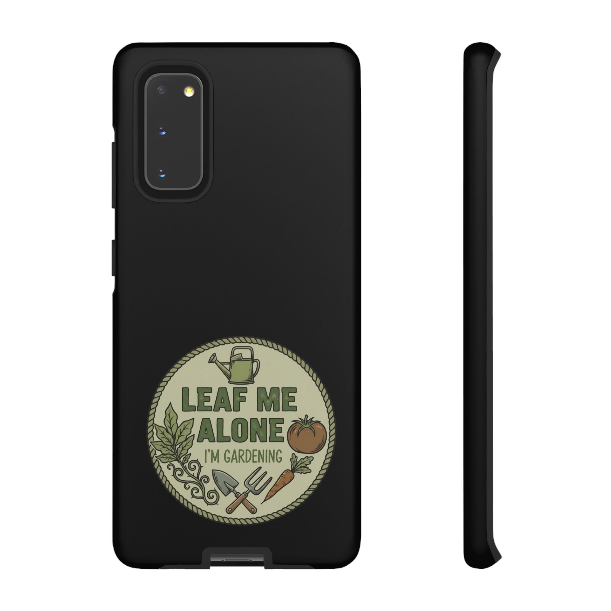 Phone Case - "Leaf Me Alone I'm Gardening" Funny Gardener Protective Tough Case
