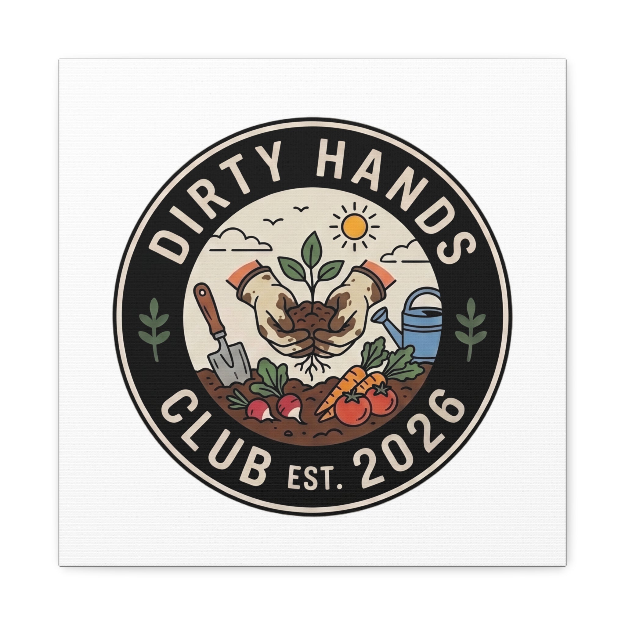 Canvas Wall Art — "Dirty Hands Club Est. 2026" Gardening Print