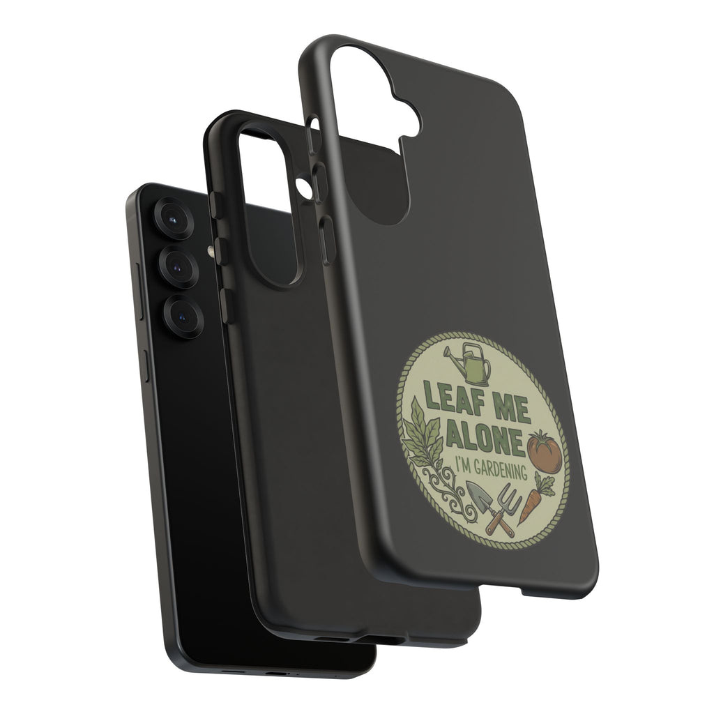 Phone Case - "Leaf Me Alone I'm Gardening" Funny Gardener Protective Tough Case