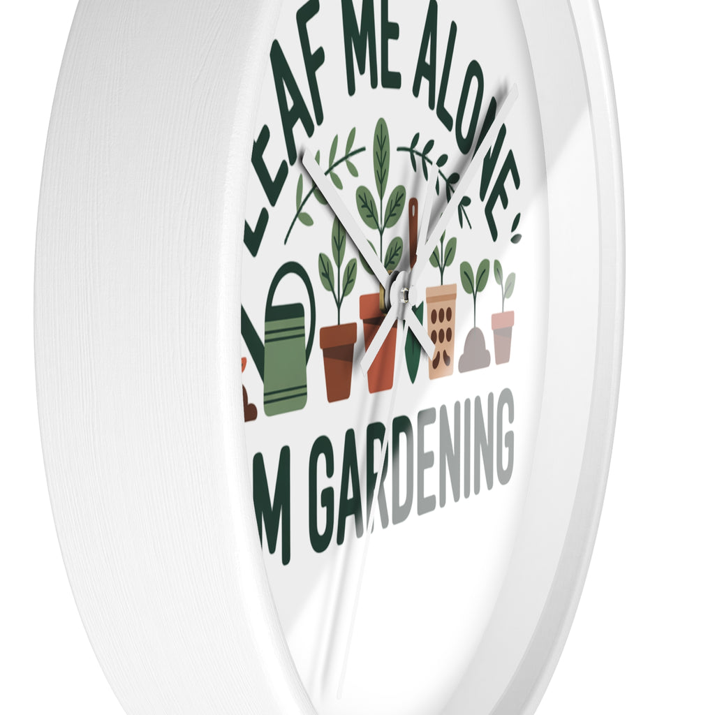 Gardening Wall Clock — "Leaf Me Alone, I'm Gardening" Decorative Clock for Plant Lovers