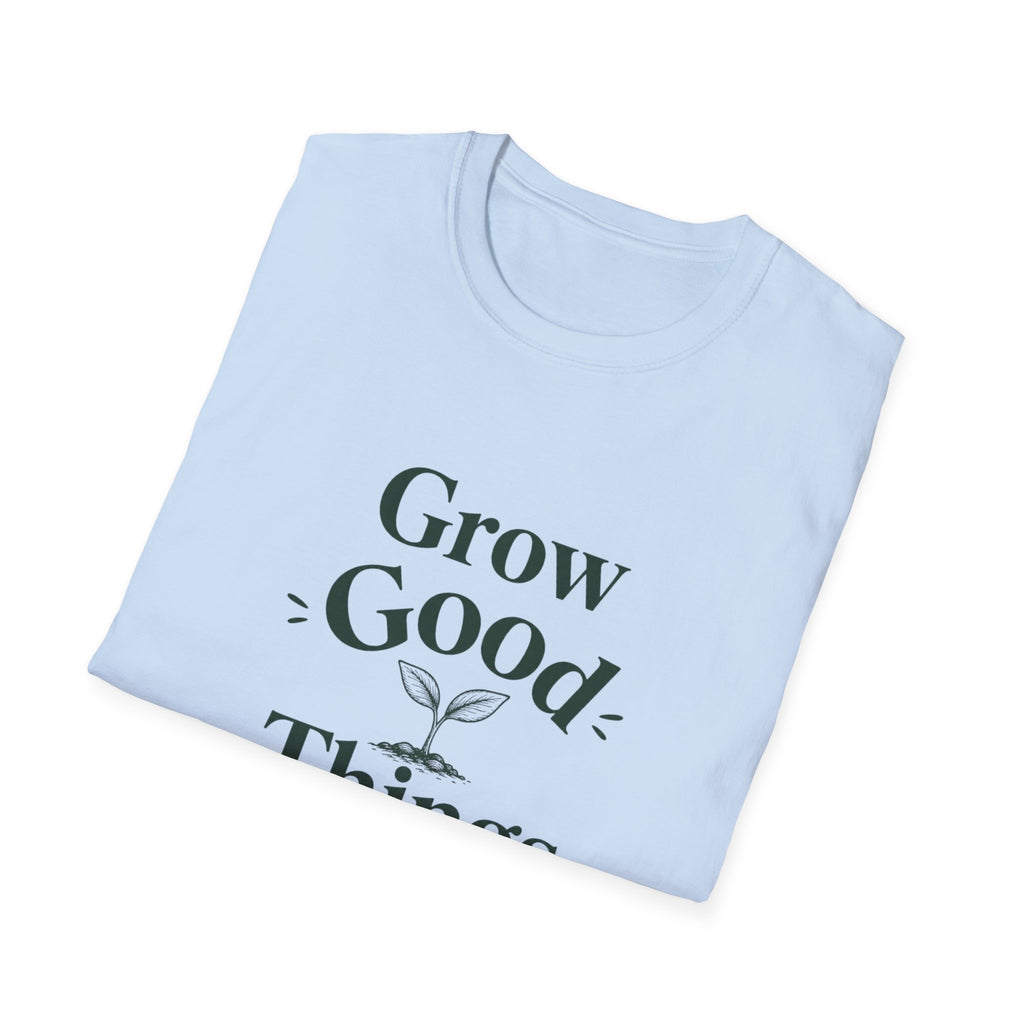 Grow Good Things T-Shirt