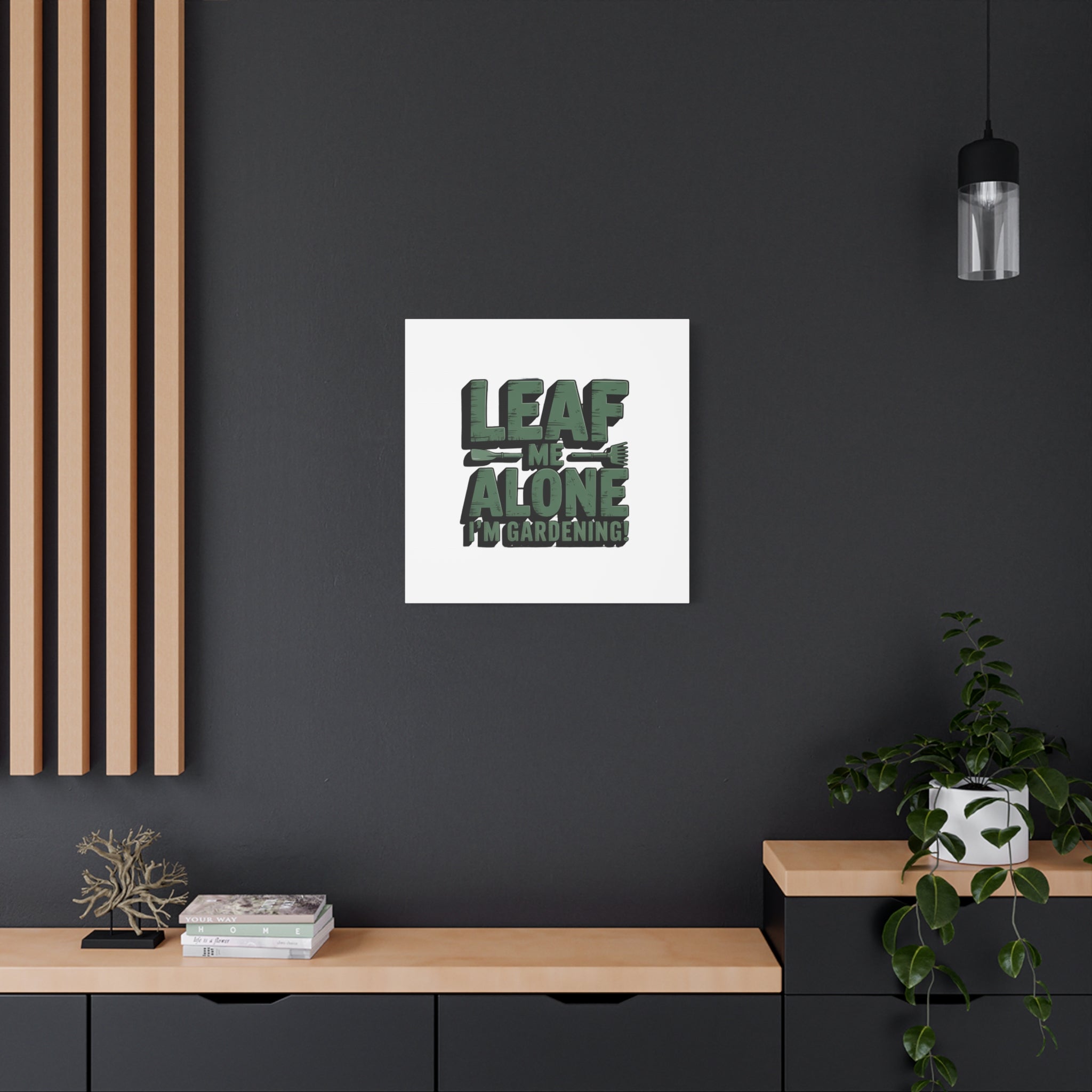 Garden Canvas Wall Art — "Leaf Me Alone, I’m Gardening" Matte Stretched Print