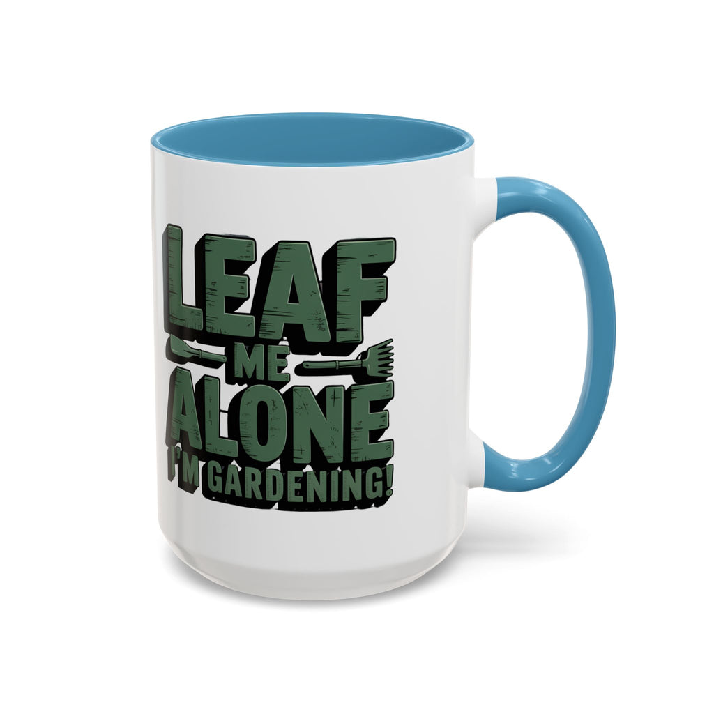 Gardening Mug — "Leaf Me Alone, I’m Gardening" Accent Coffee Cup