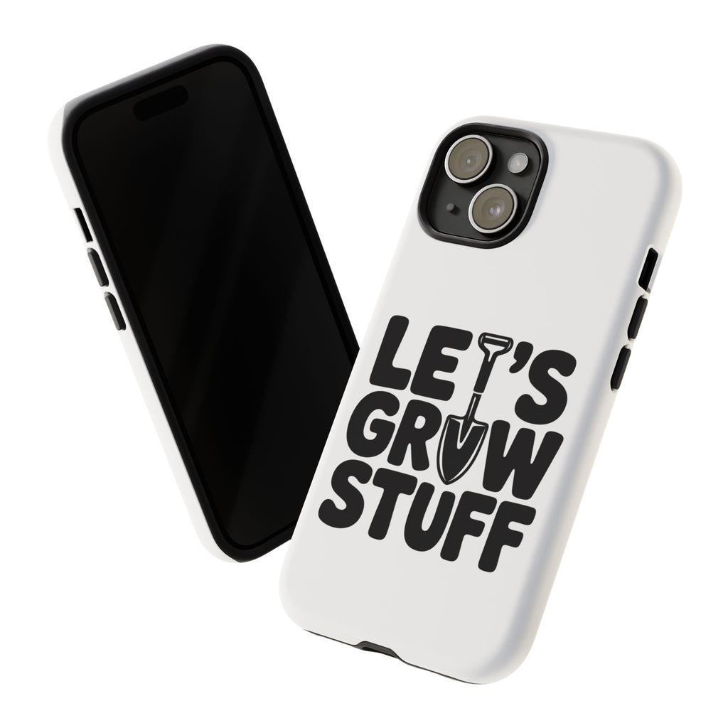 Phone Case - "Let's Grow Stuff" Gardening Shovel Design