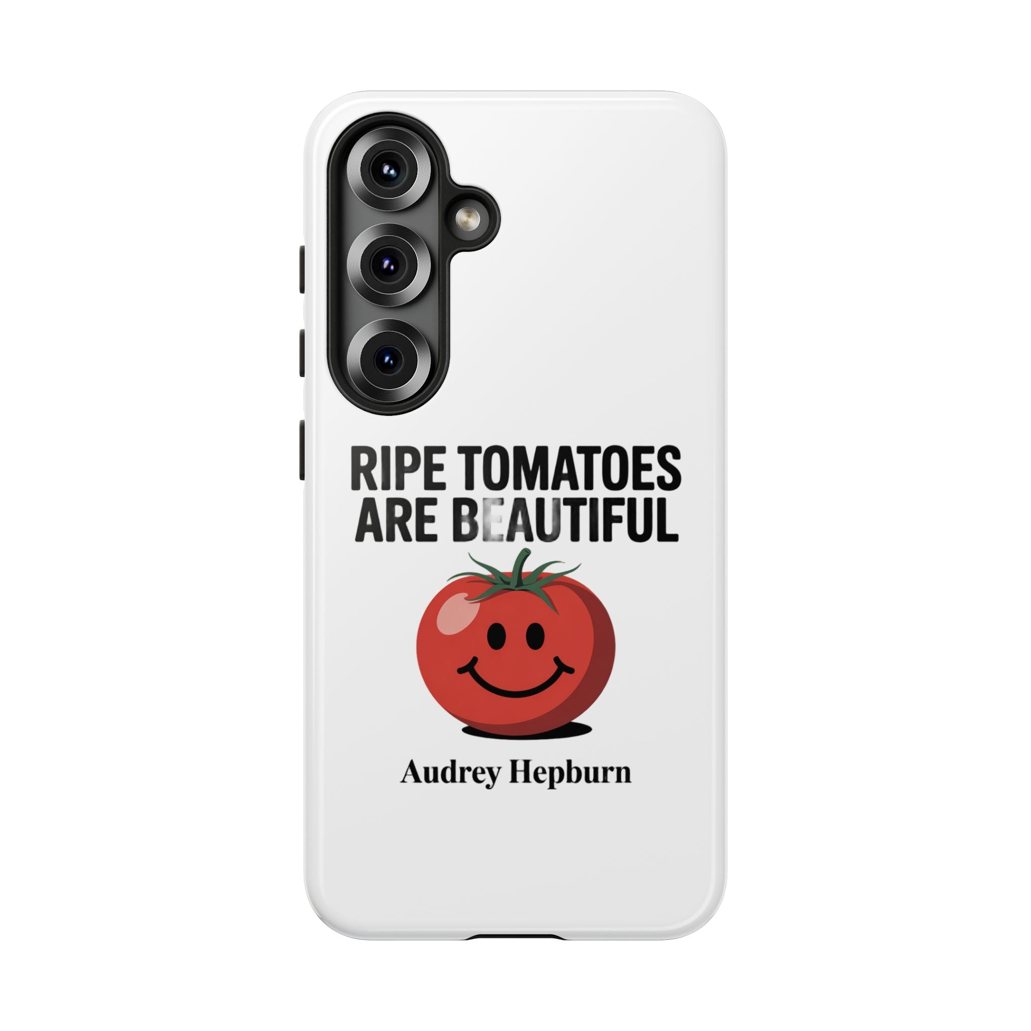 Phone Case — "Ripe Tomatoes Are Beautiful" Audrey Hepburn Quote with Smiling Tomato Graphic