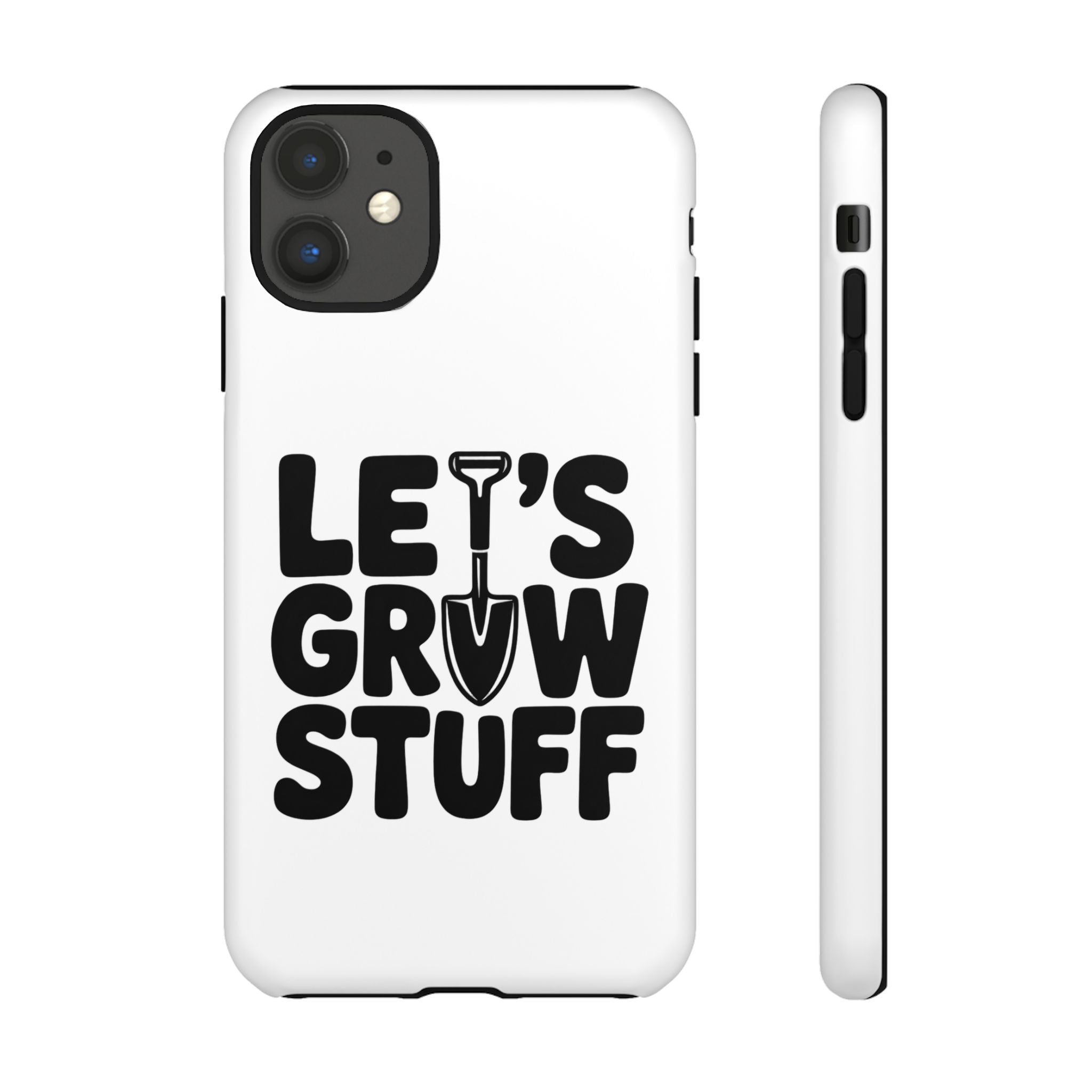 Phone Case - "Let's Grow Stuff" Gardening Shovel Design