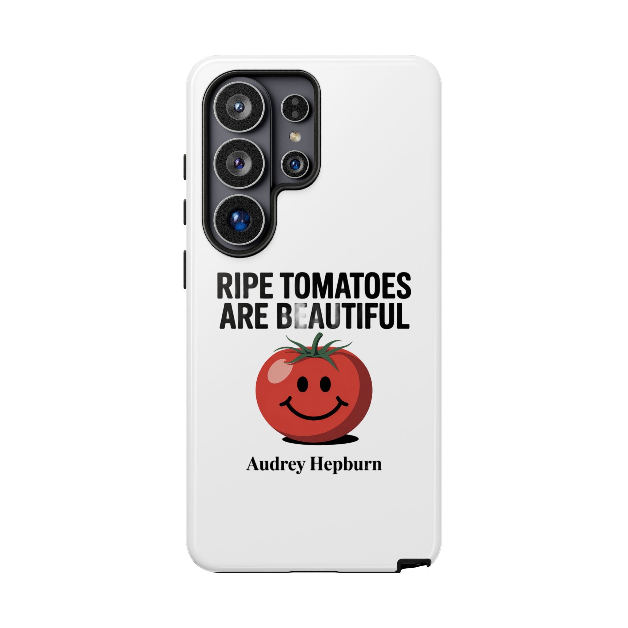 Phone Case — "Ripe Tomatoes Are Beautiful" Audrey Hepburn Quote with Smiling Tomato Graphic