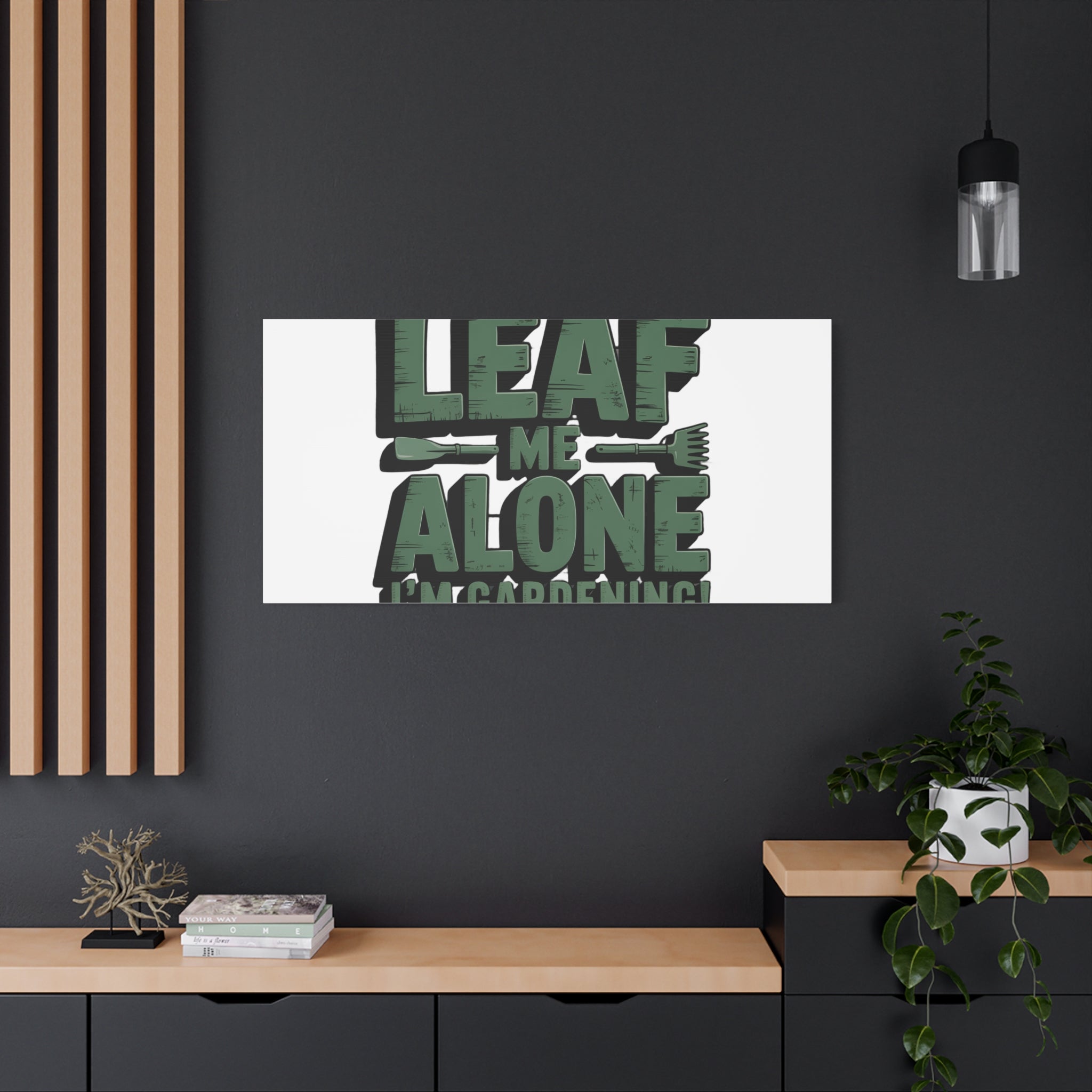 Garden Canvas Wall Art — "Leaf Me Alone, I’m Gardening" Matte Stretched Print