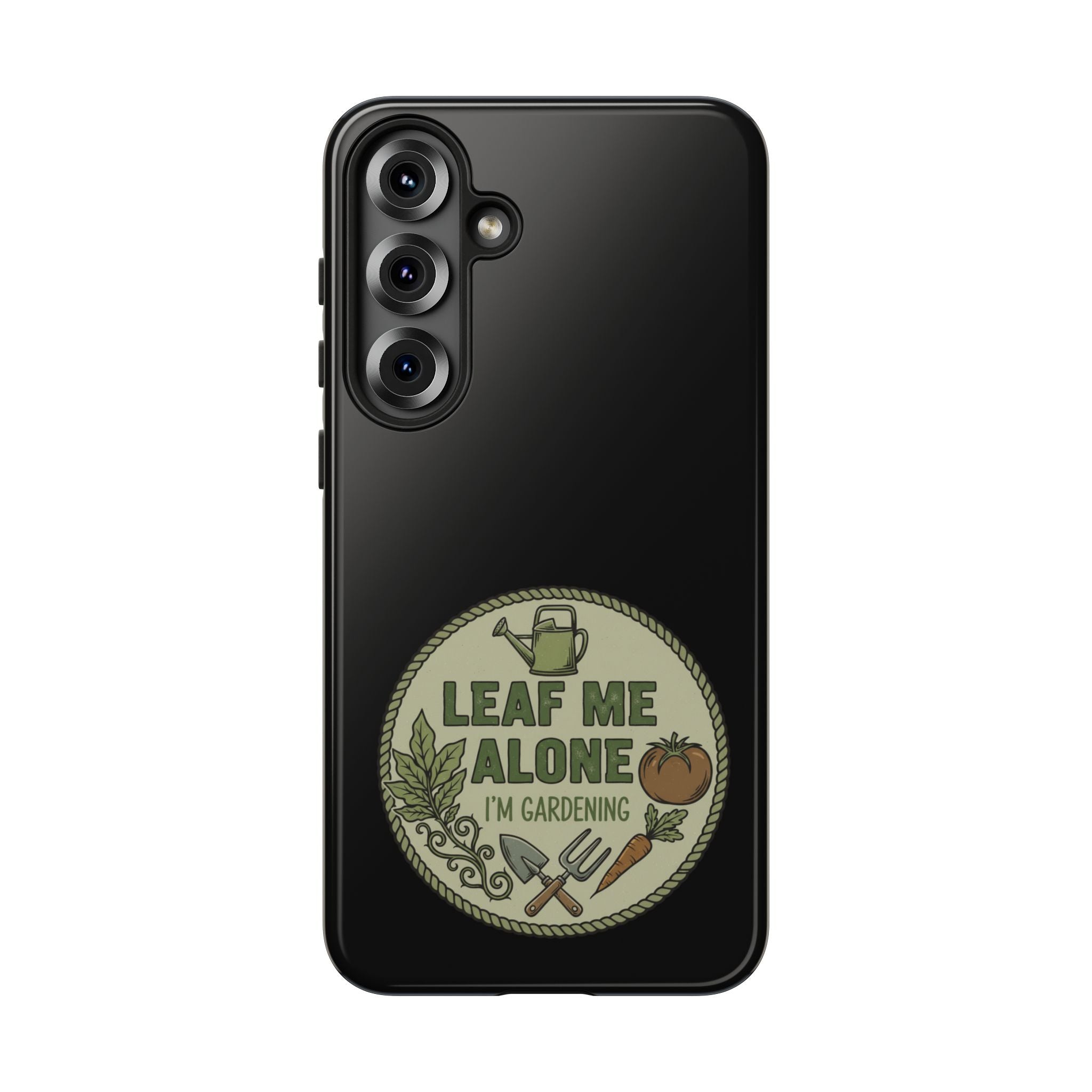 Phone Case - "Leaf Me Alone I'm Gardening" Funny Gardener Protective Tough Case