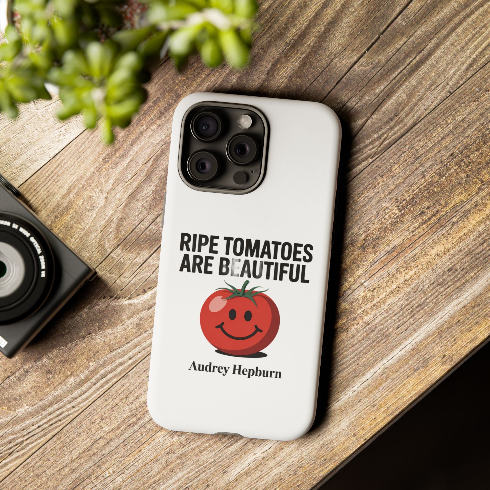 Phone Case — "Ripe Tomatoes Are Beautiful" Audrey Hepburn Quote with Smiling Tomato Graphic