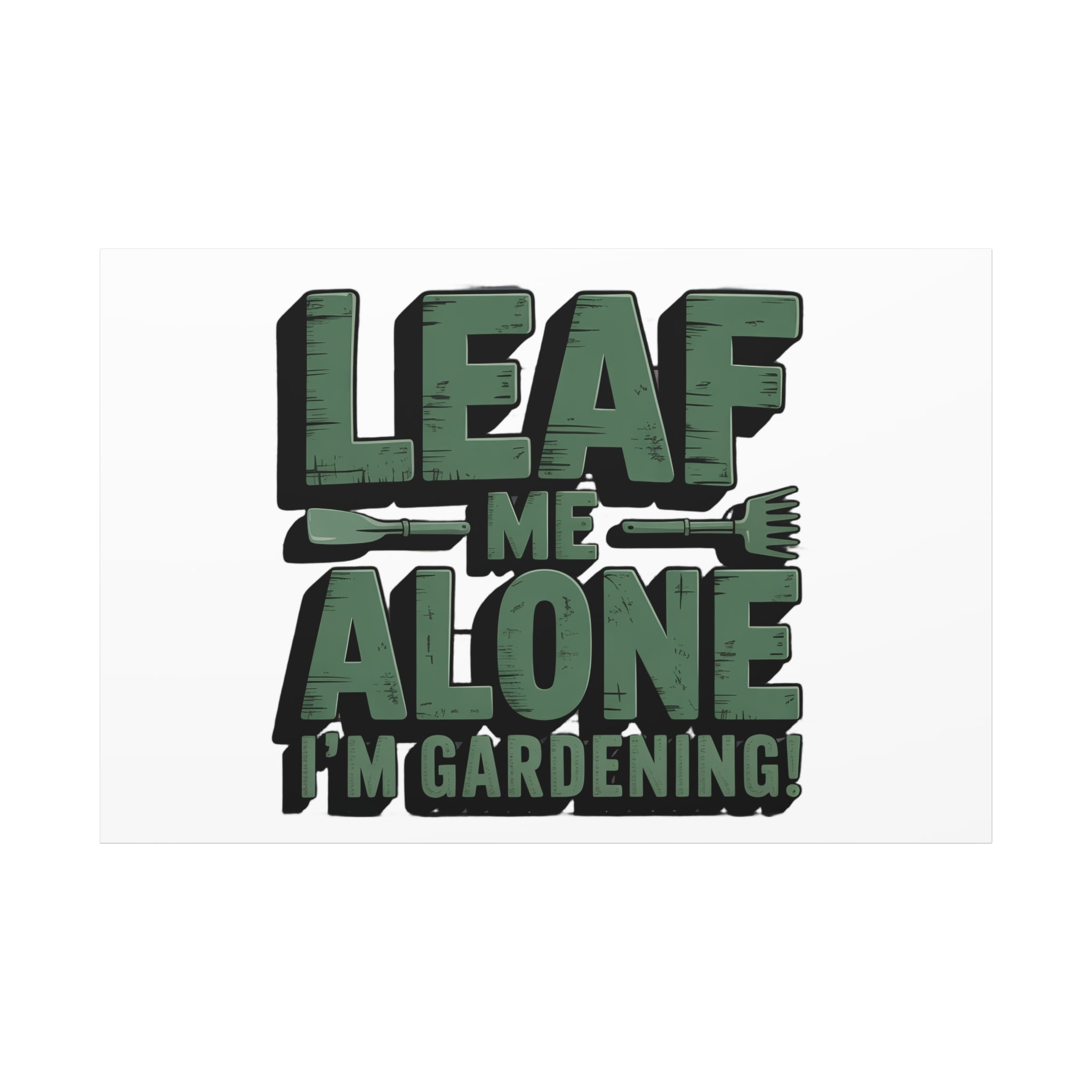 Garden Canvas Wall Art — "Leaf Me Alone, I’m Gardening" Matte Stretched Print