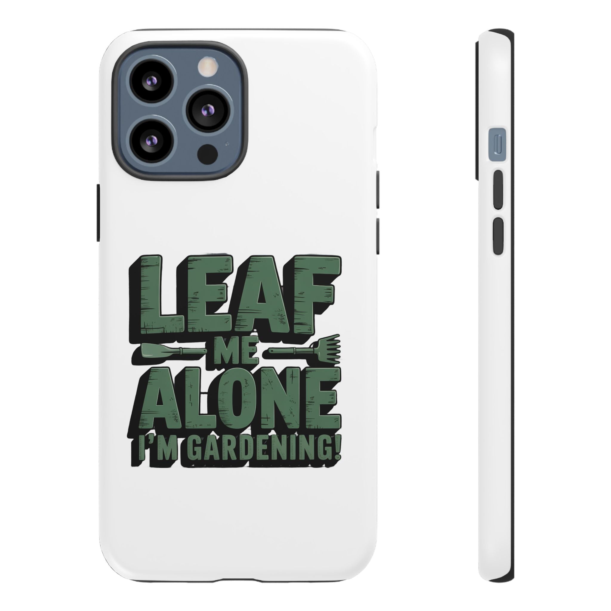 Phone Case — "Leaf Me Alone, I'm Gardening" Funny Gardener Phone Cover