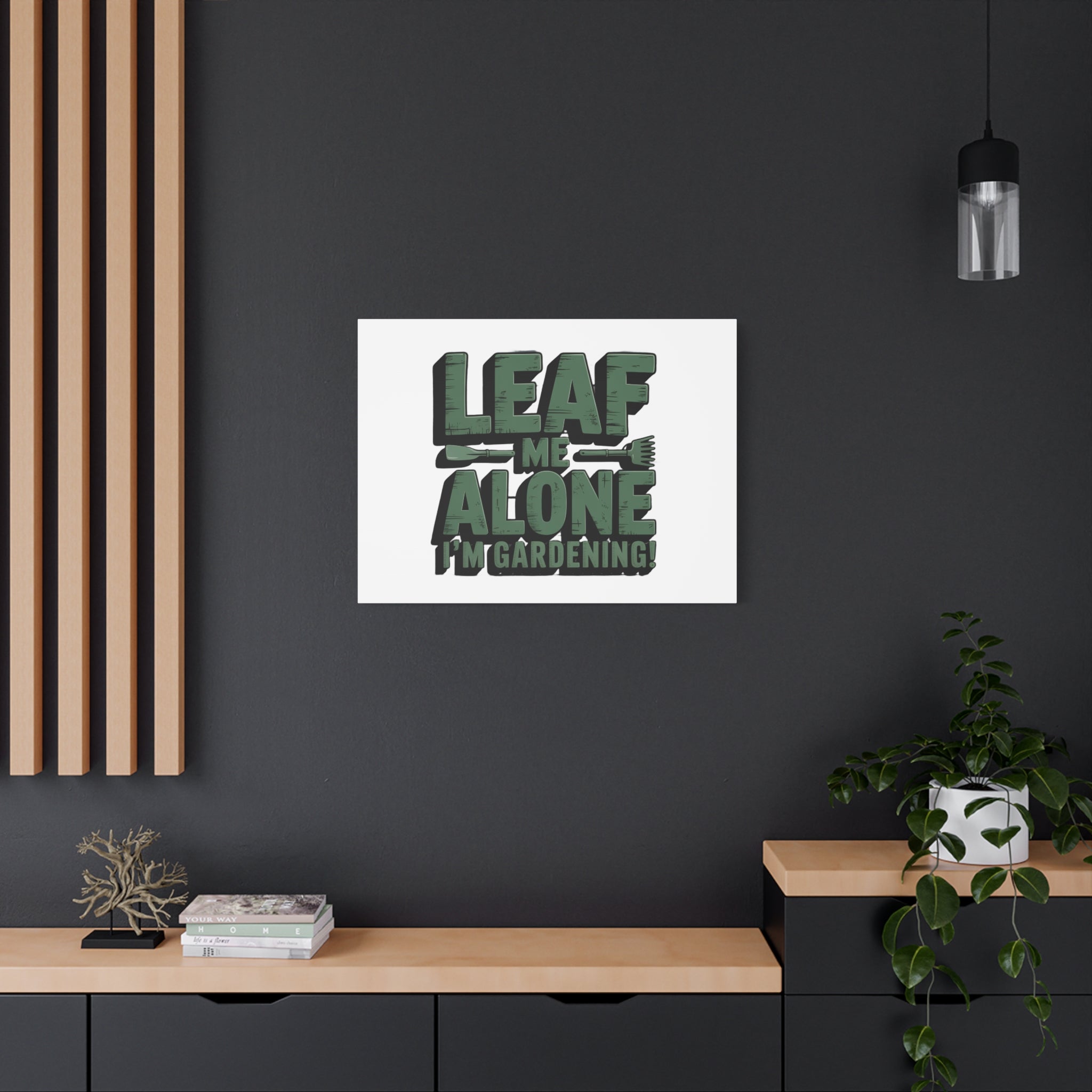 Garden Canvas Wall Art — "Leaf Me Alone, I’m Gardening" Matte Stretched Print