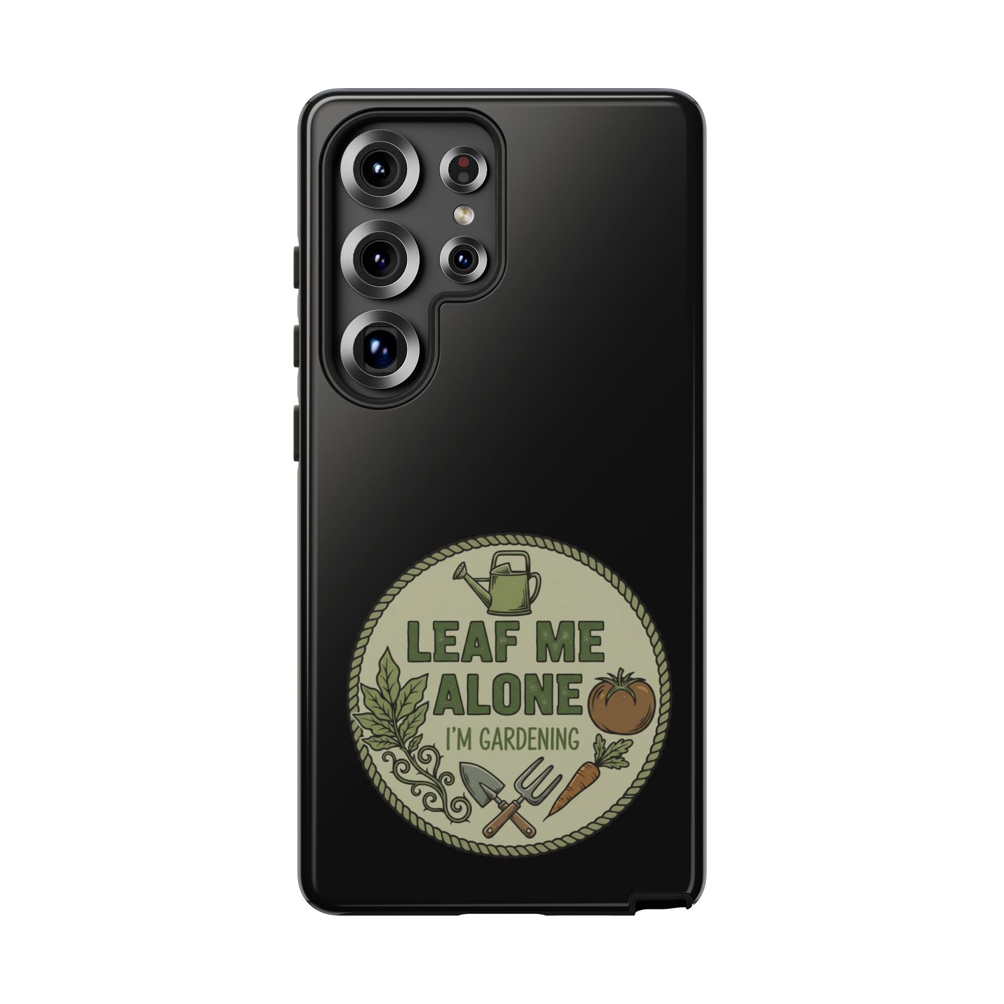Phone Case - "Leaf Me Alone I'm Gardening" Funny Gardener Protective Tough Case