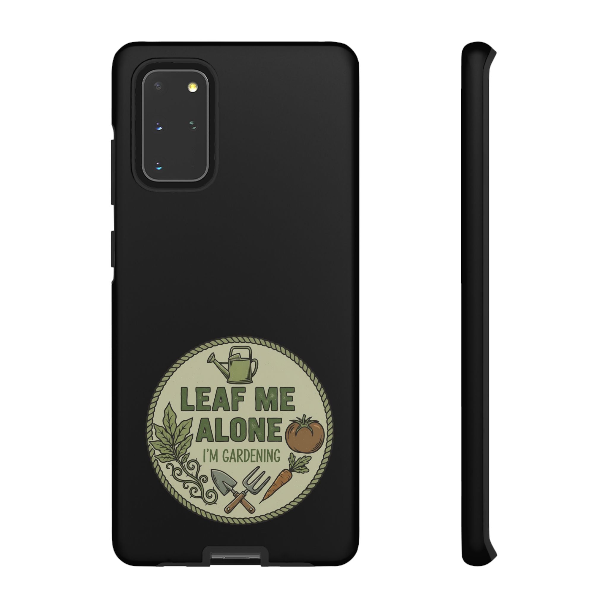 Phone Case - "Leaf Me Alone I'm Gardening" Funny Gardener Protective Tough Case