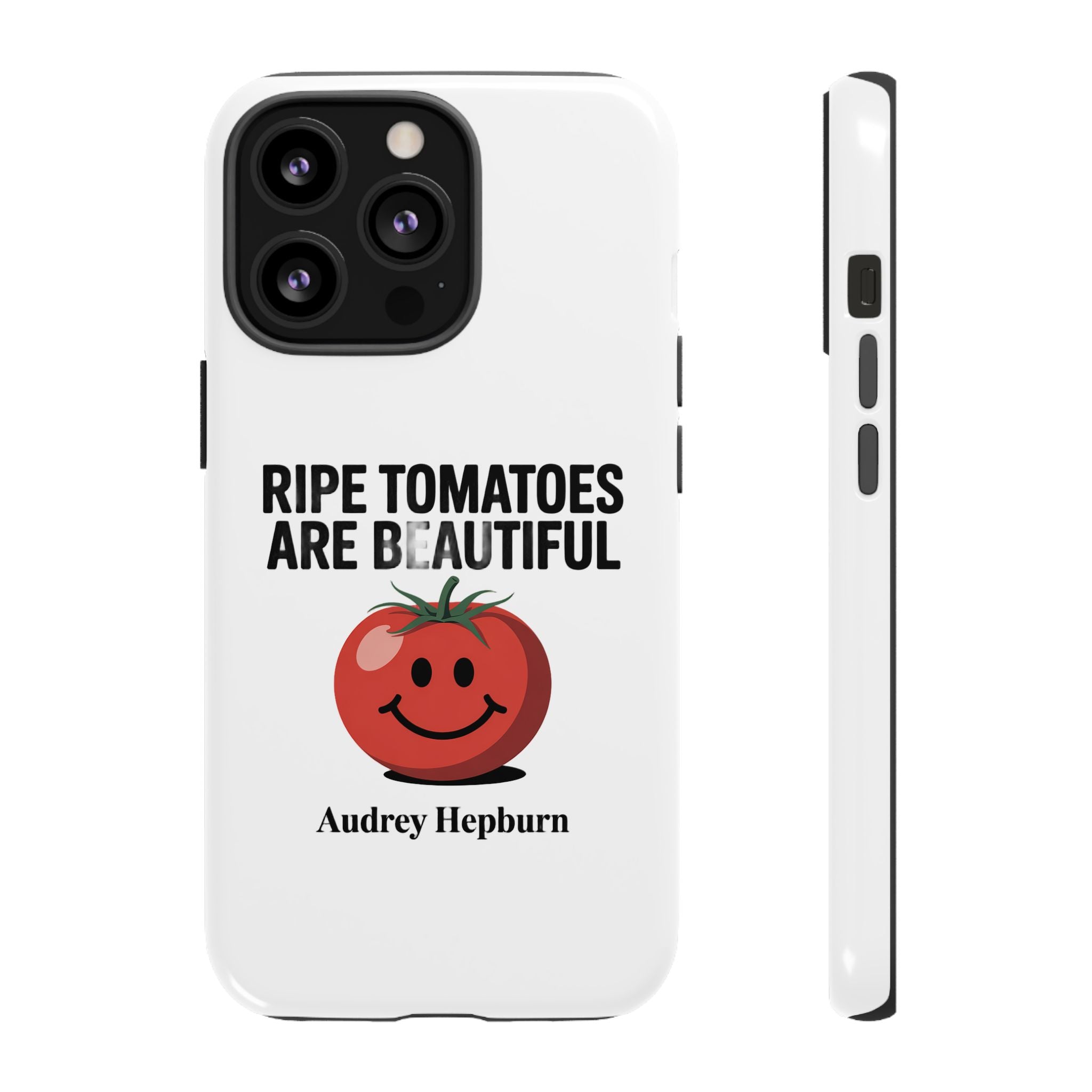 Phone Case — "Ripe Tomatoes Are Beautiful" Audrey Hepburn Quote with Smiling Tomato Graphic