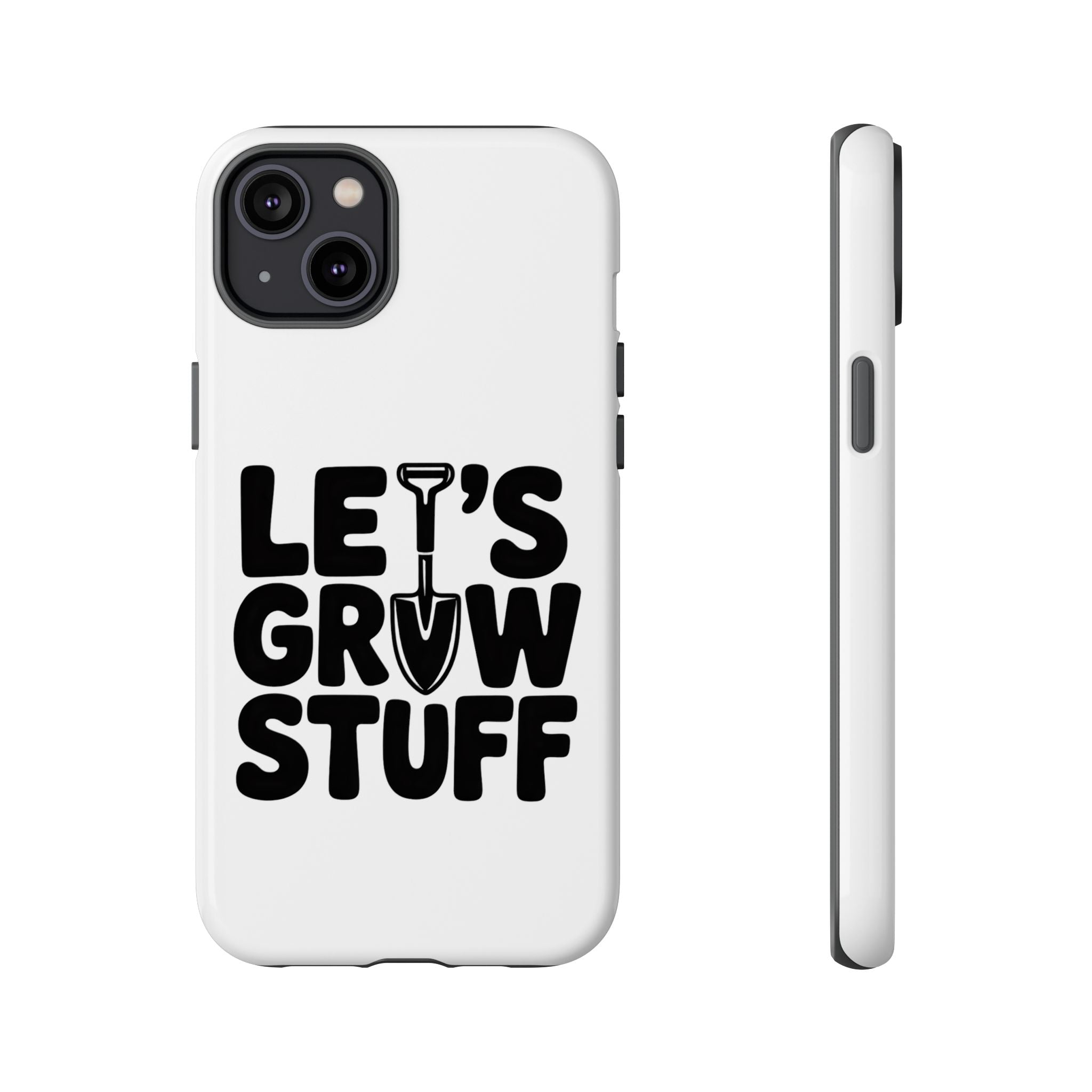 Phone Case - "Let's Grow Stuff" Gardening Shovel Design