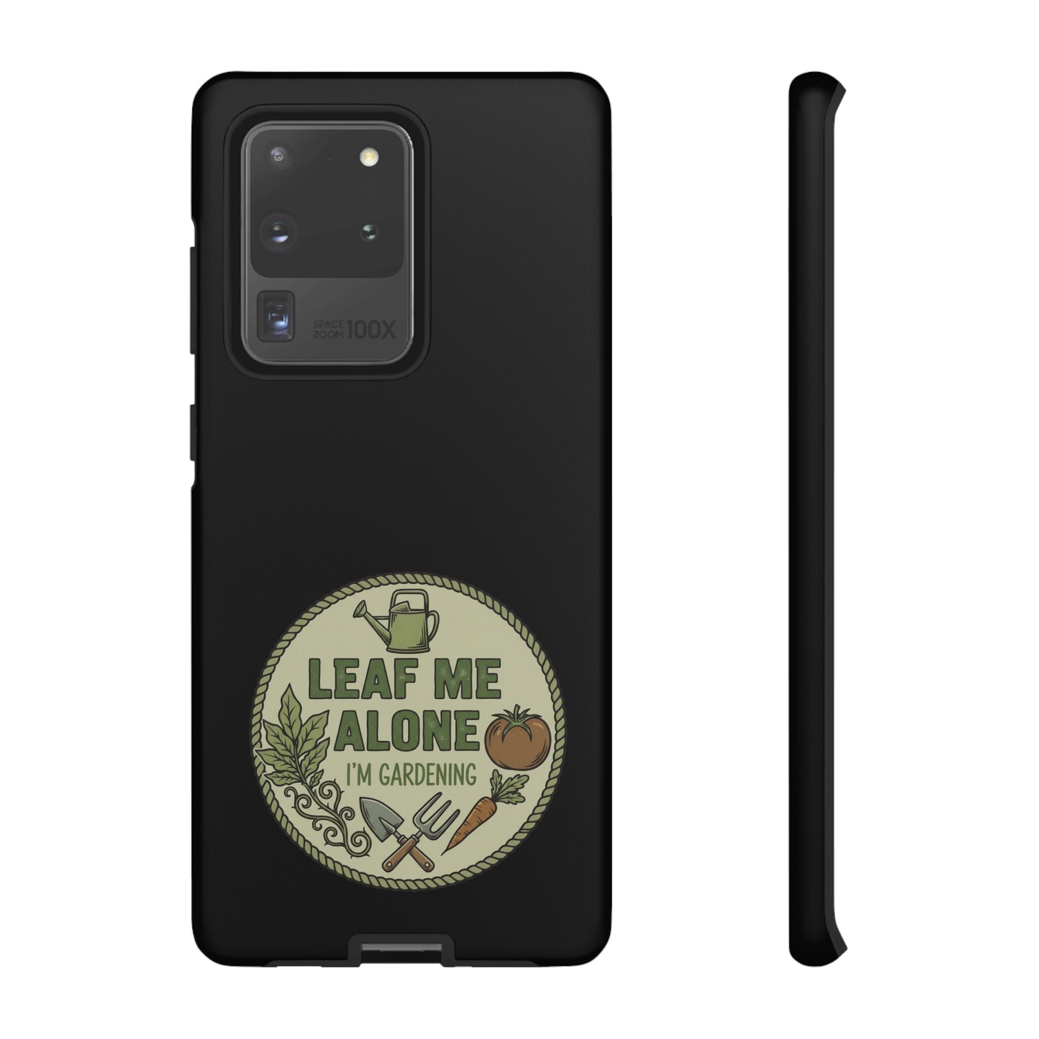Phone Case - "Leaf Me Alone I'm Gardening" Funny Gardener Protective Tough Case