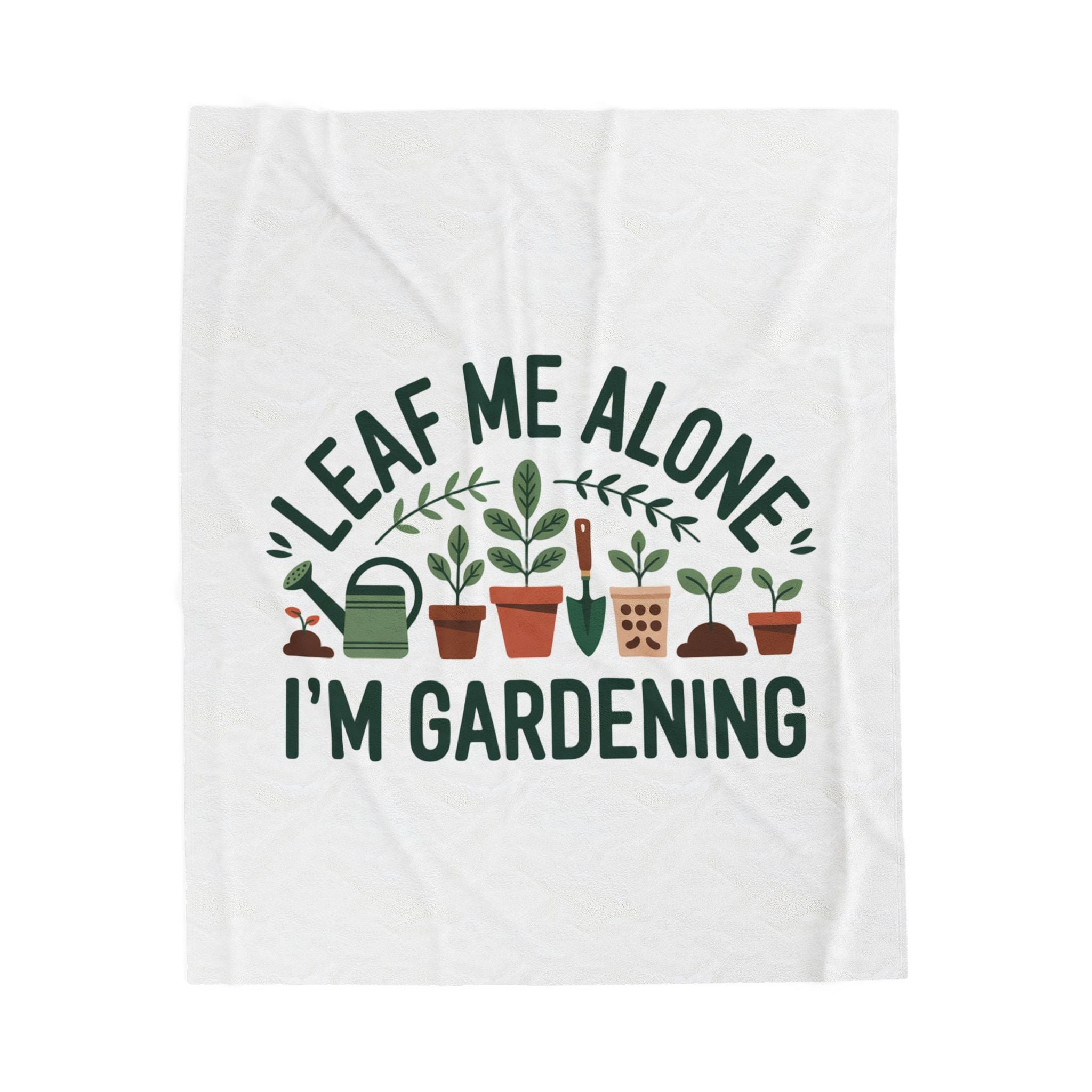 Velveteen Plush Blanket — "Leaf Me Alone I'm Gardening" Cozy Plant Lover Throw