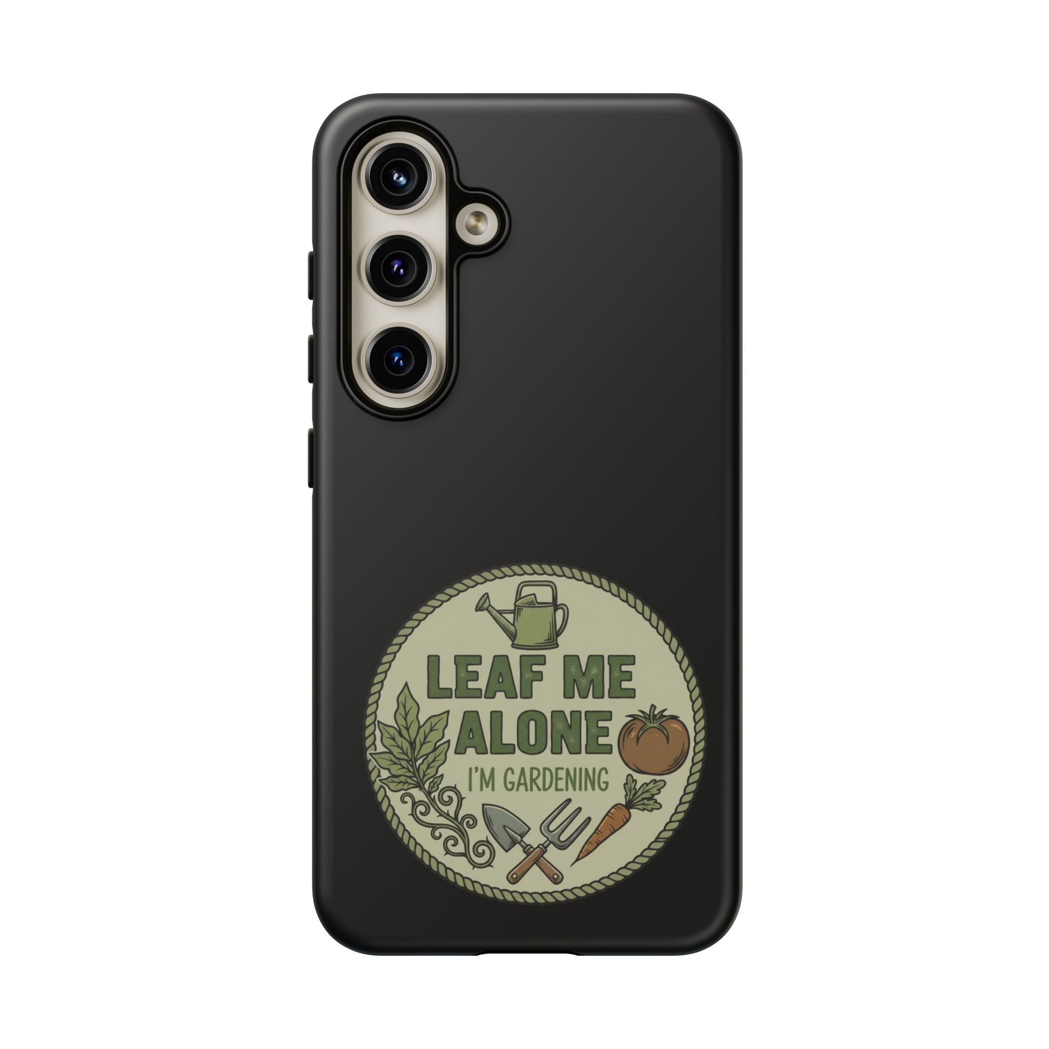 Phone Case - "Leaf Me Alone I'm Gardening" Funny Gardener Protective Tough Case