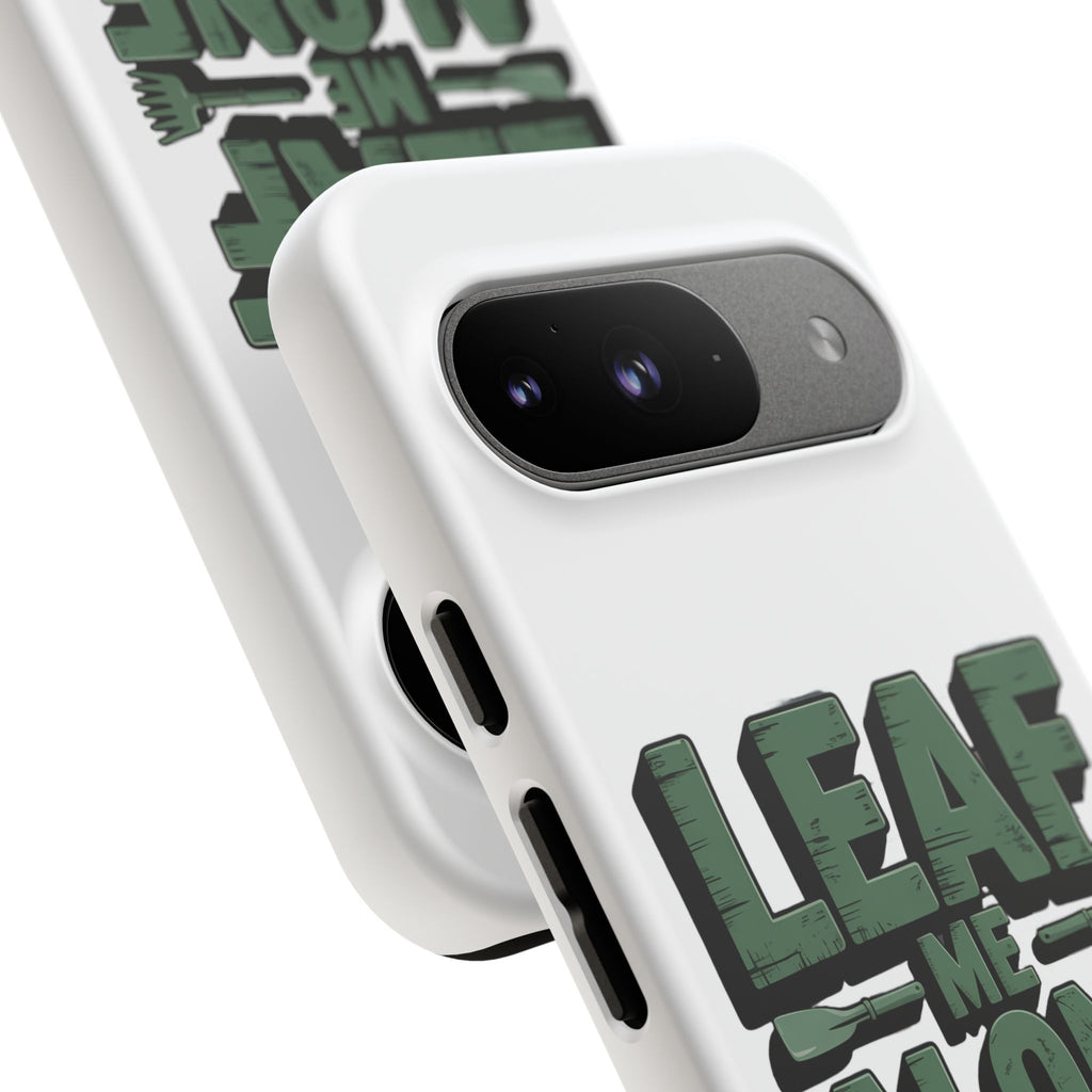 Phone Case — "Leaf Me Alone, I'm Gardening" Funny Gardener Phone Cover