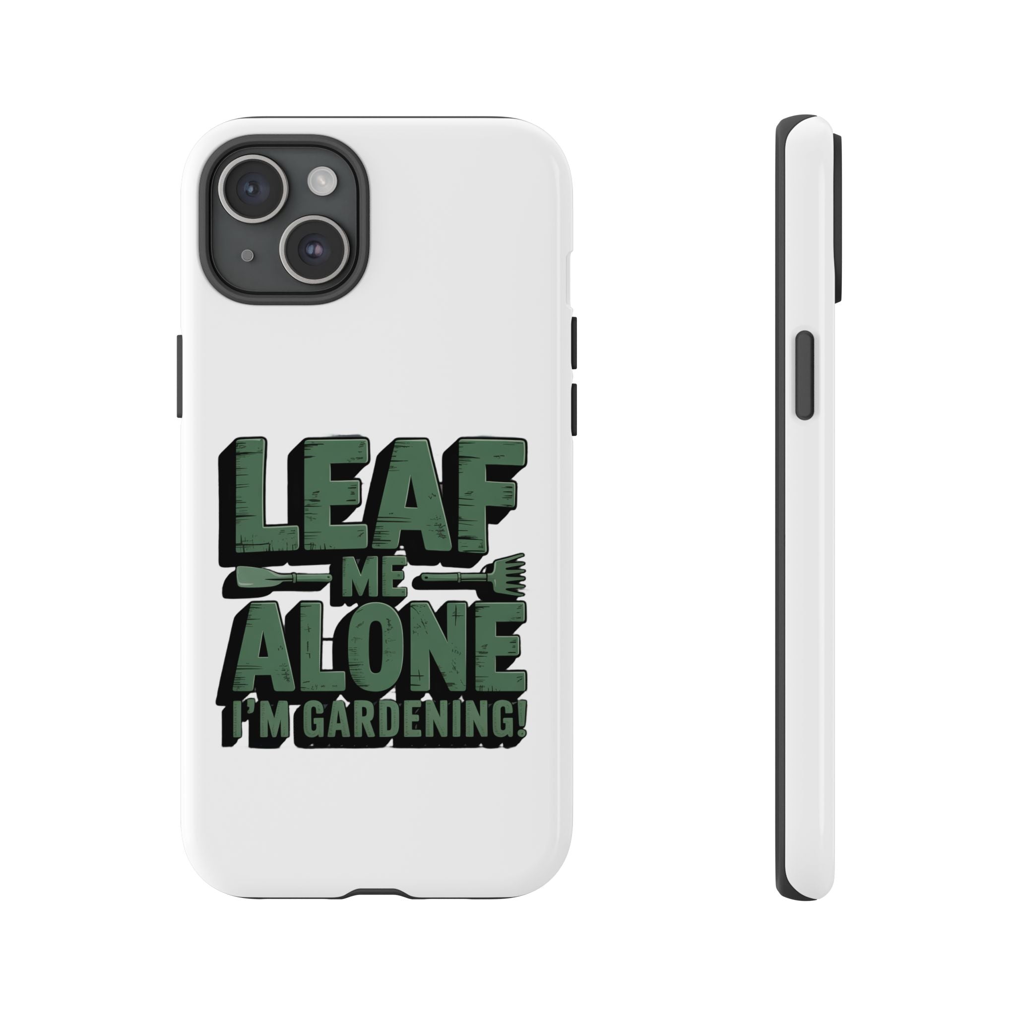 Phone Case — "Leaf Me Alone, I'm Gardening" Funny Gardener Phone Cover