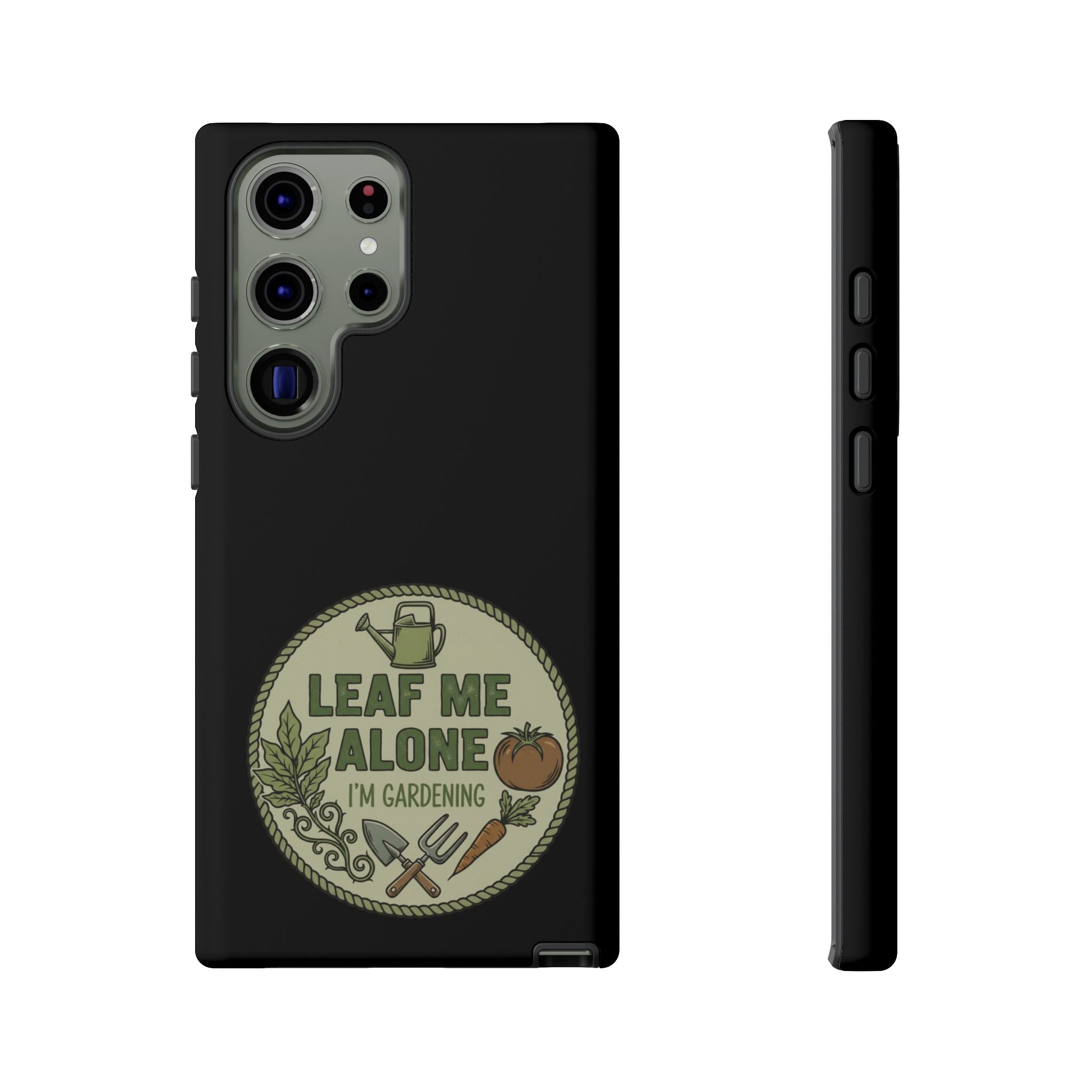 Phone Case - "Leaf Me Alone I'm Gardening" Funny Gardener Protective Tough Case