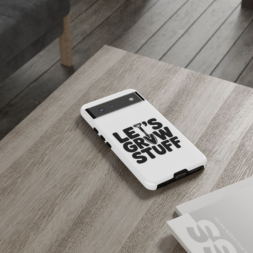 Phone Case - "Let's Grow Stuff" Gardening Shovel Design