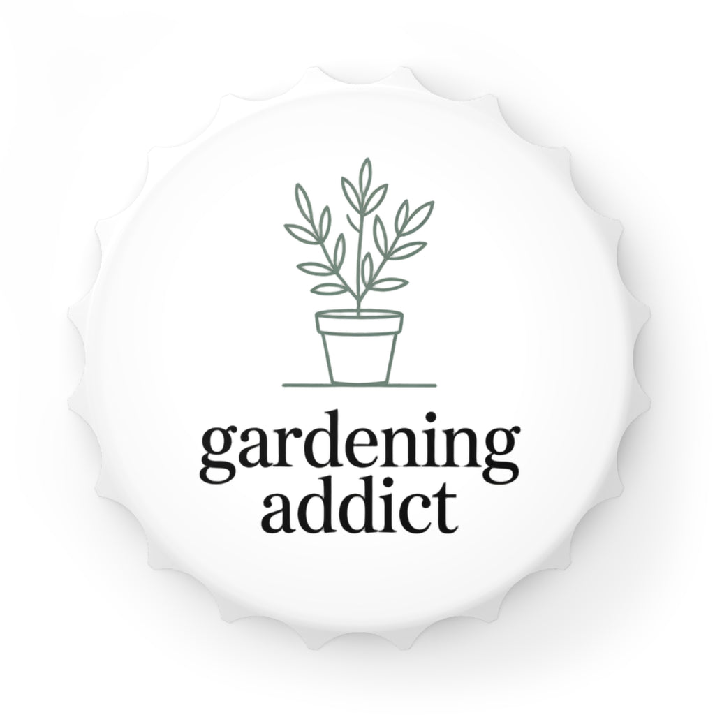 Gardening Addict Bottle Opener — Plant Lover Magnet Bottle Opener