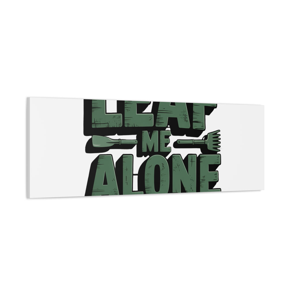 Garden Canvas Wall Art — "Leaf Me Alone, I’m Gardening" Matte Stretched Print