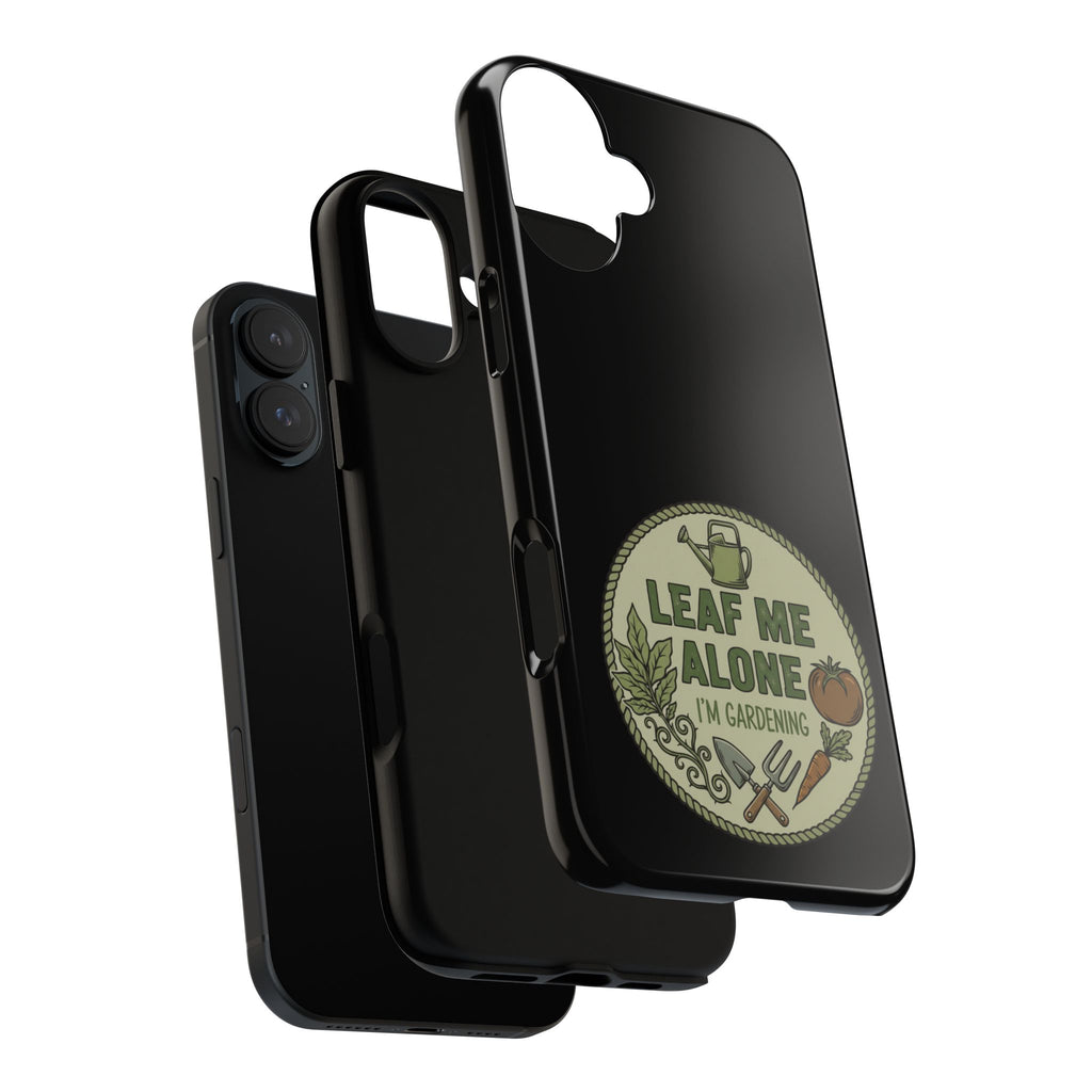 Phone Case - "Leaf Me Alone I'm Gardening" Funny Gardener Protective Tough Case