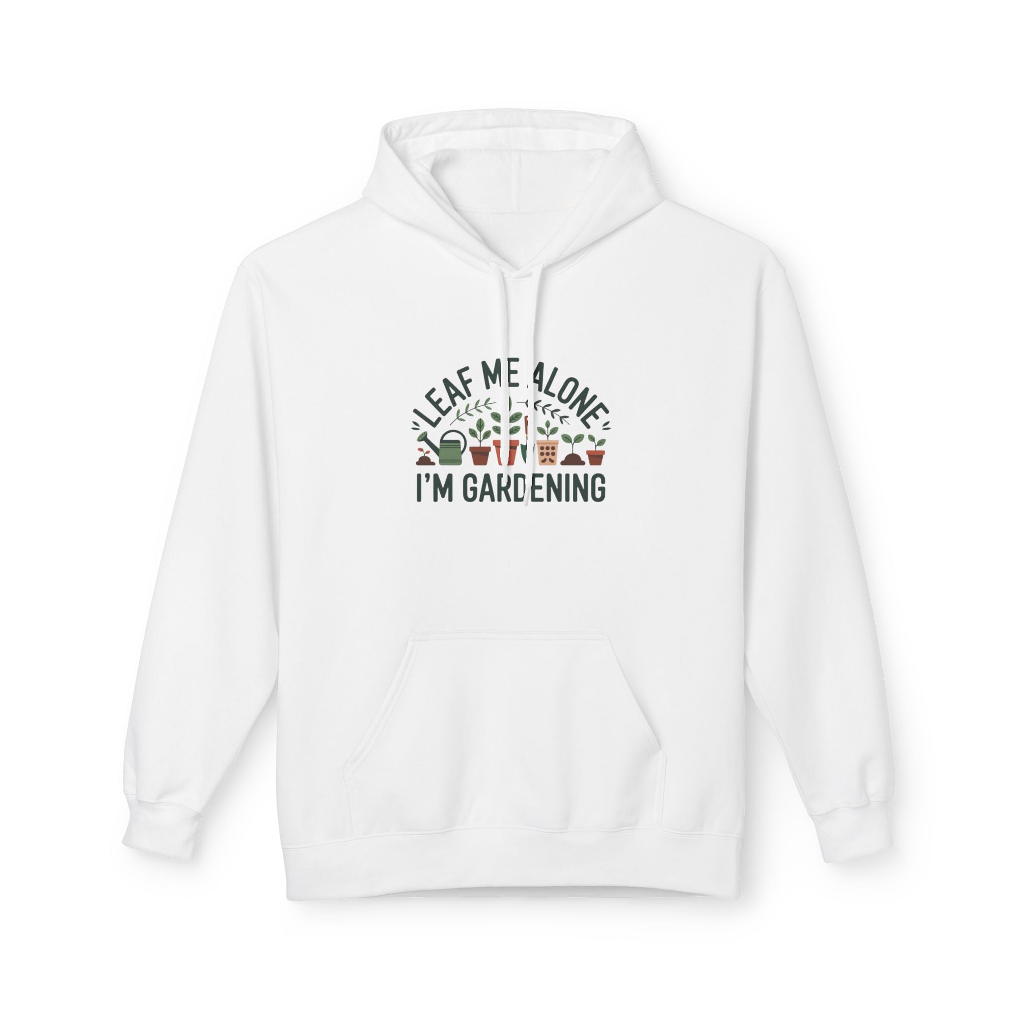 Gardening Hoodie — "Leaf Me Alone I'm Gardening" Cozy Plant Lover Sweatshirt