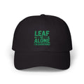 Dad Cap – "Leaf Me Alone" Gardening Hat (Funny Plant Lover Embroidered Cap)