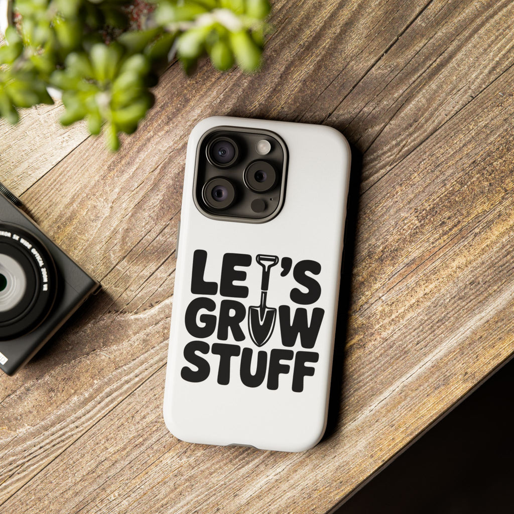 Phone Case - "Let's Grow Stuff" Gardening Shovel Design
