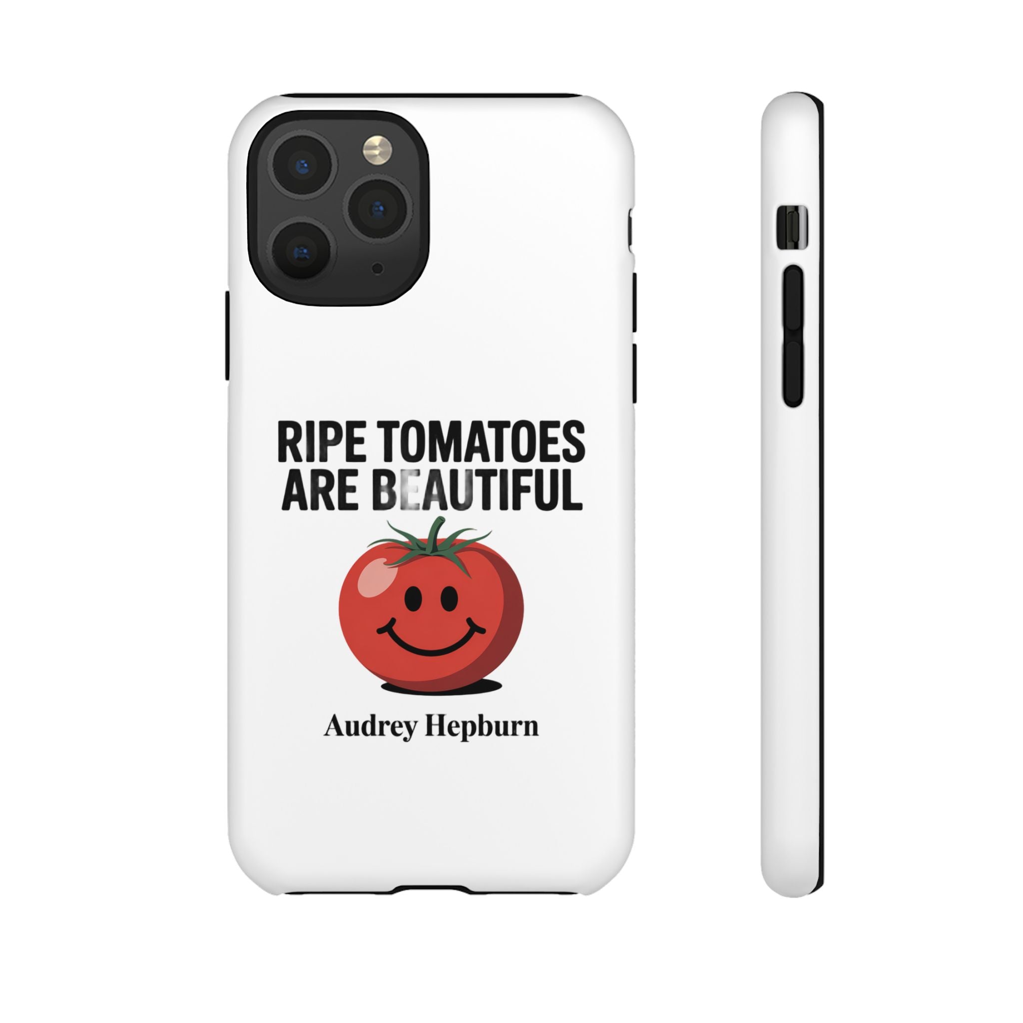 Phone Case — "Ripe Tomatoes Are Beautiful" Audrey Hepburn Quote with Smiling Tomato Graphic