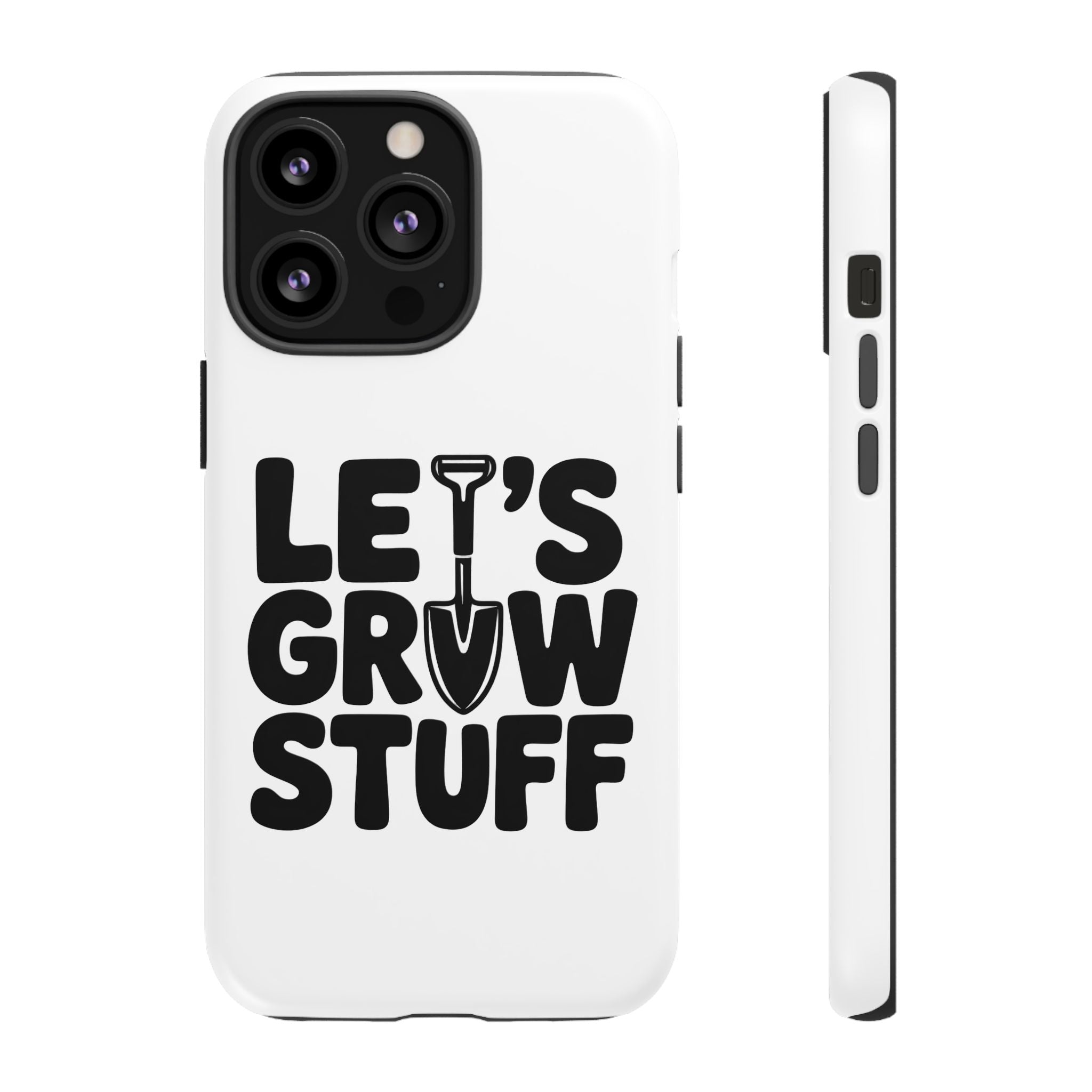 Phone Case - "Let's Grow Stuff" Gardening Shovel Design