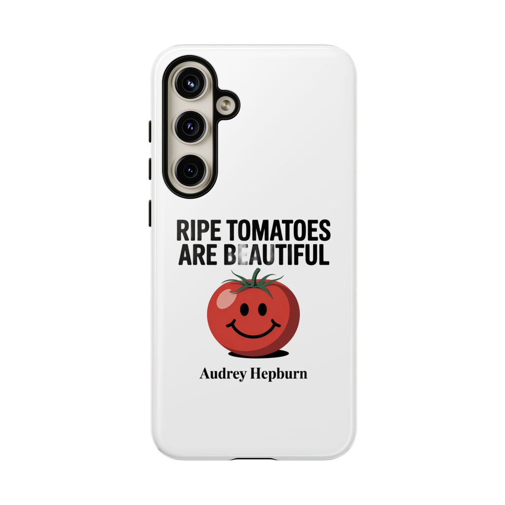 Phone Case — "Ripe Tomatoes Are Beautiful" Audrey Hepburn Quote with Smiling Tomato Graphic