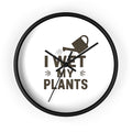 Wall Clock — I Wet My Plants Watering Can Garden Clock