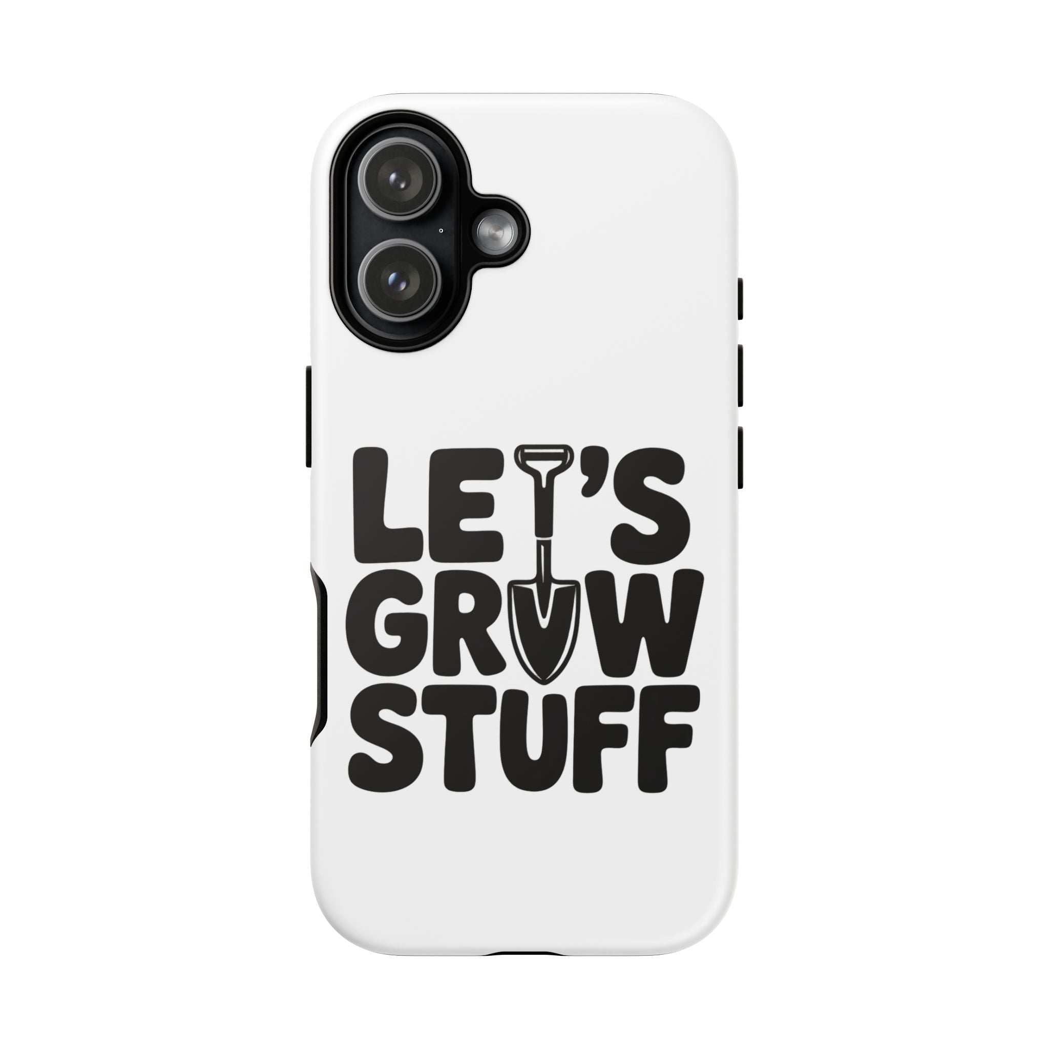 Phone Case - "Let's Grow Stuff" Gardening Shovel Design