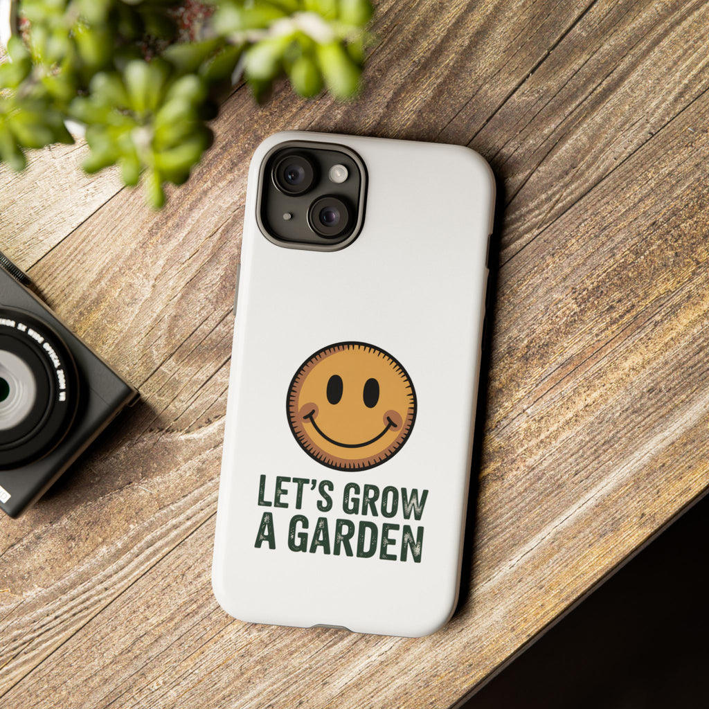 Phone Case — "Let's Grow a Garden" Smiley Plant Lover Protective Case