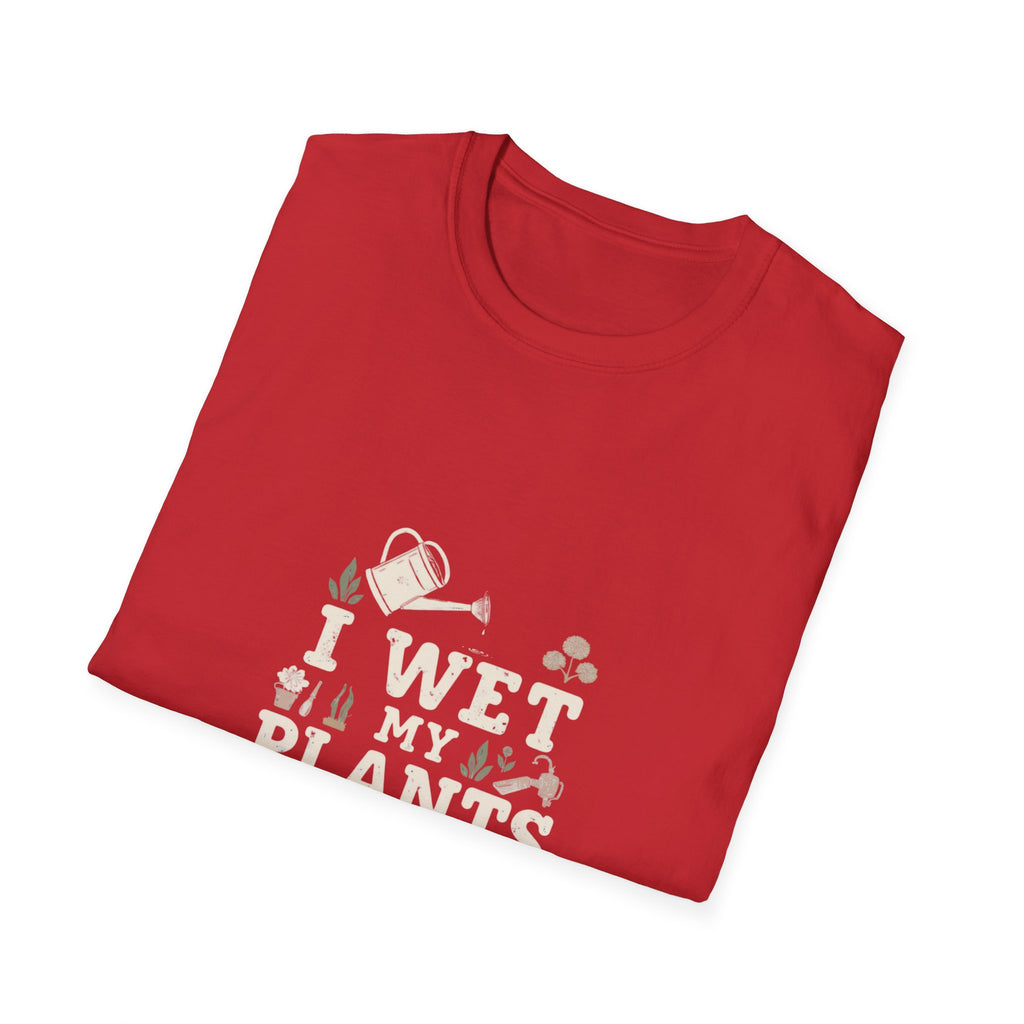 T-Shirt — “I Wet My Plants” Gardening Humor Tee