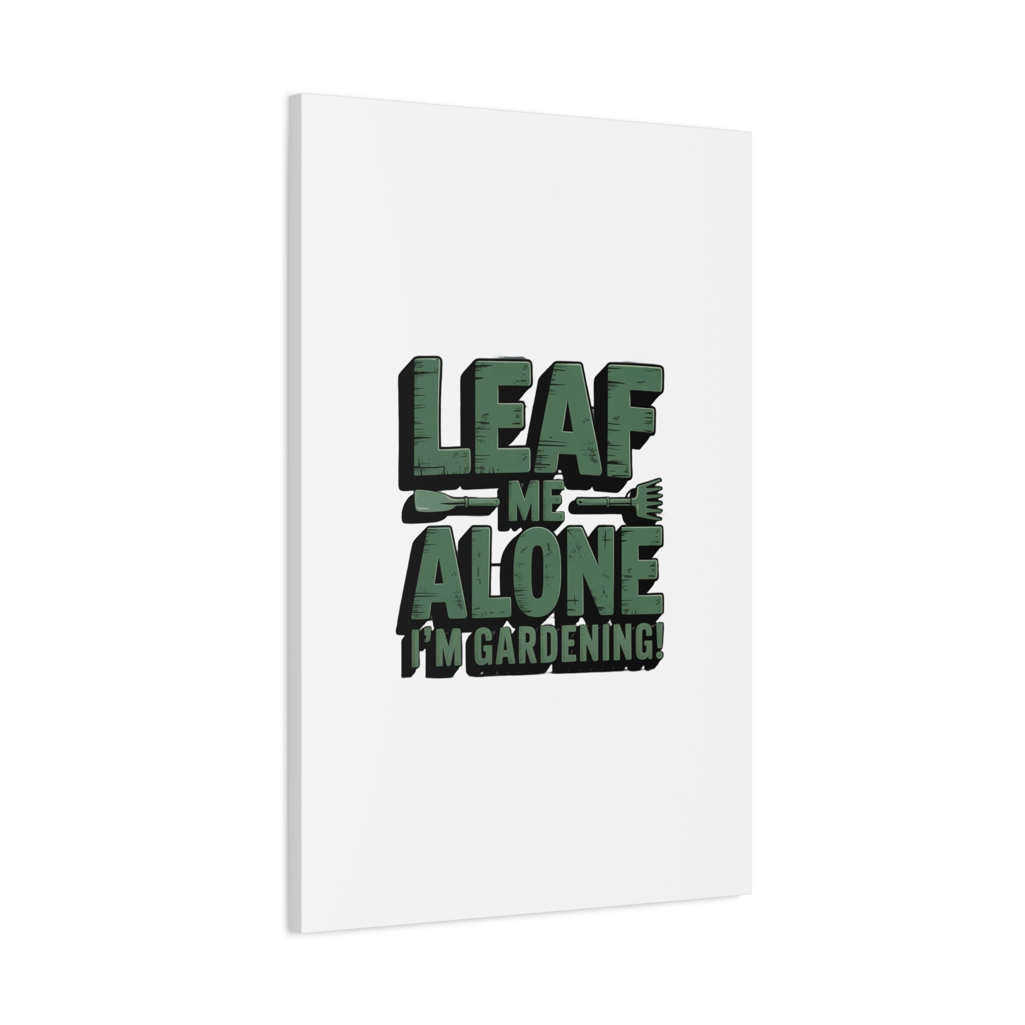 Garden Canvas Wall Art — "Leaf Me Alone, I’m Gardening" Matte Stretched Print