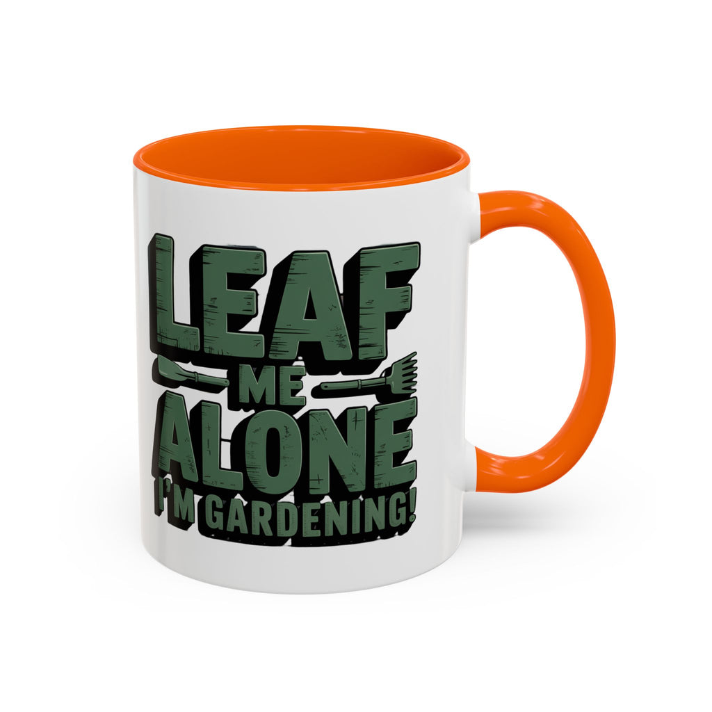 Gardening Mug — "Leaf Me Alone, I’m Gardening" Accent Coffee Cup