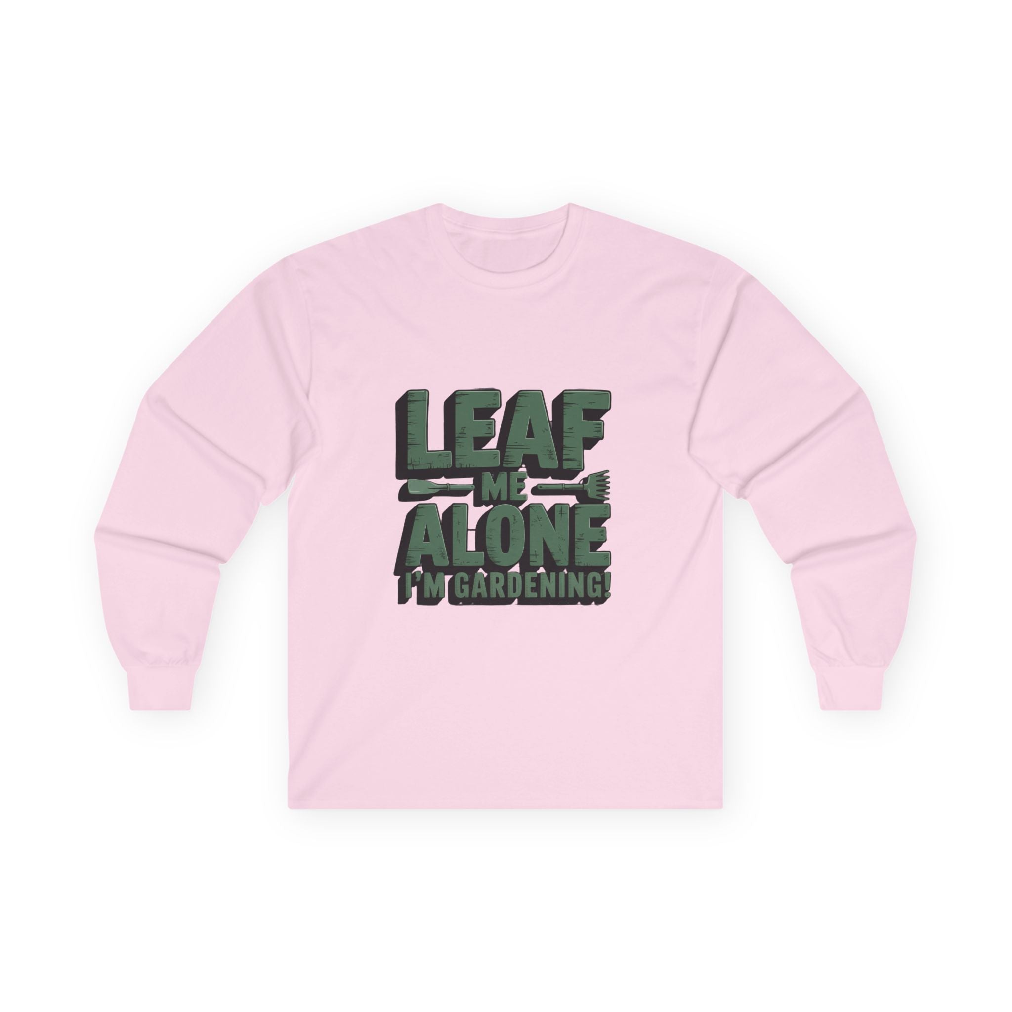 Gardening Long Sleeve Tee — "Leaf Me Alone, I'm Gardening" Cotton Shirt