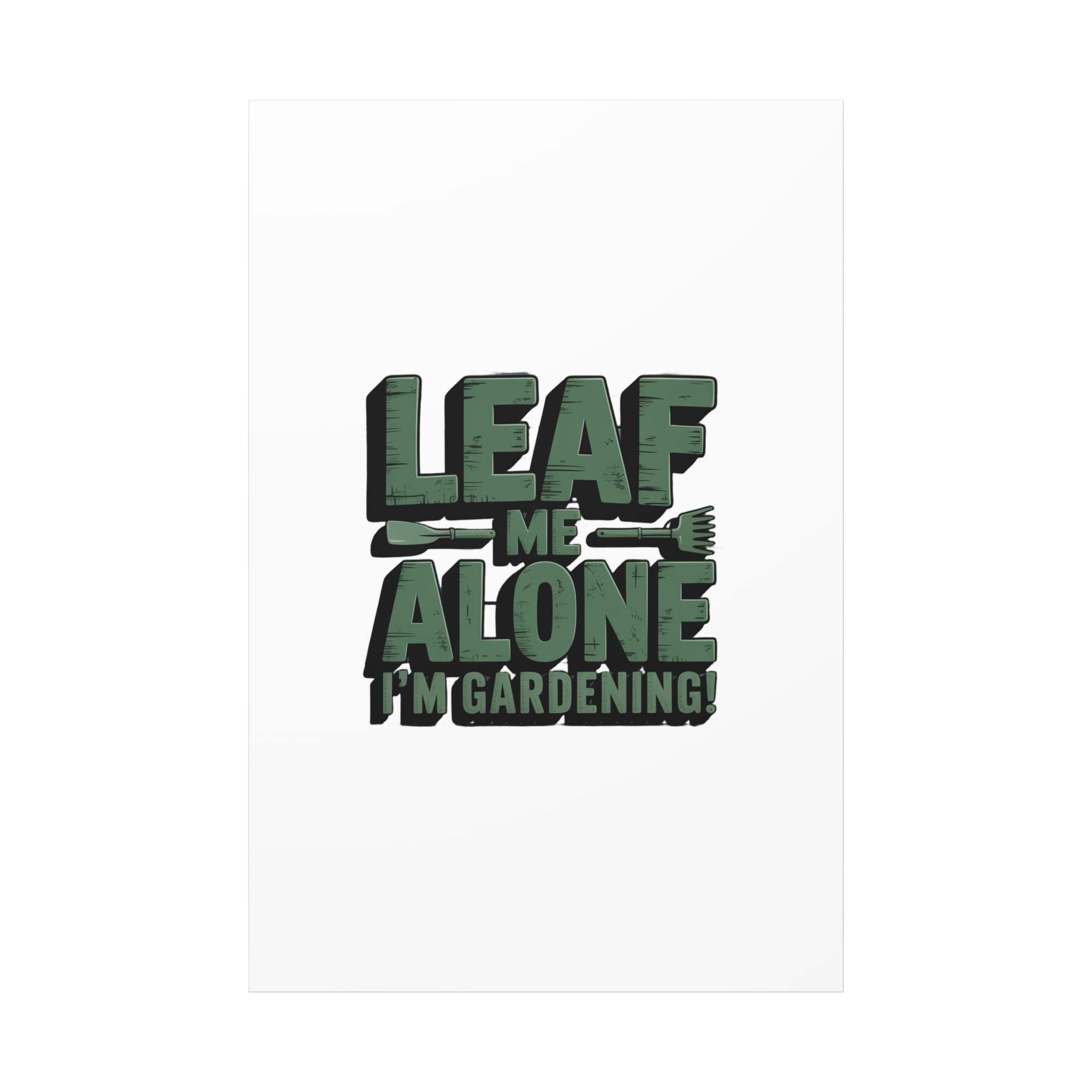 Garden Canvas Wall Art — "Leaf Me Alone, I’m Gardening" Matte Stretched Print