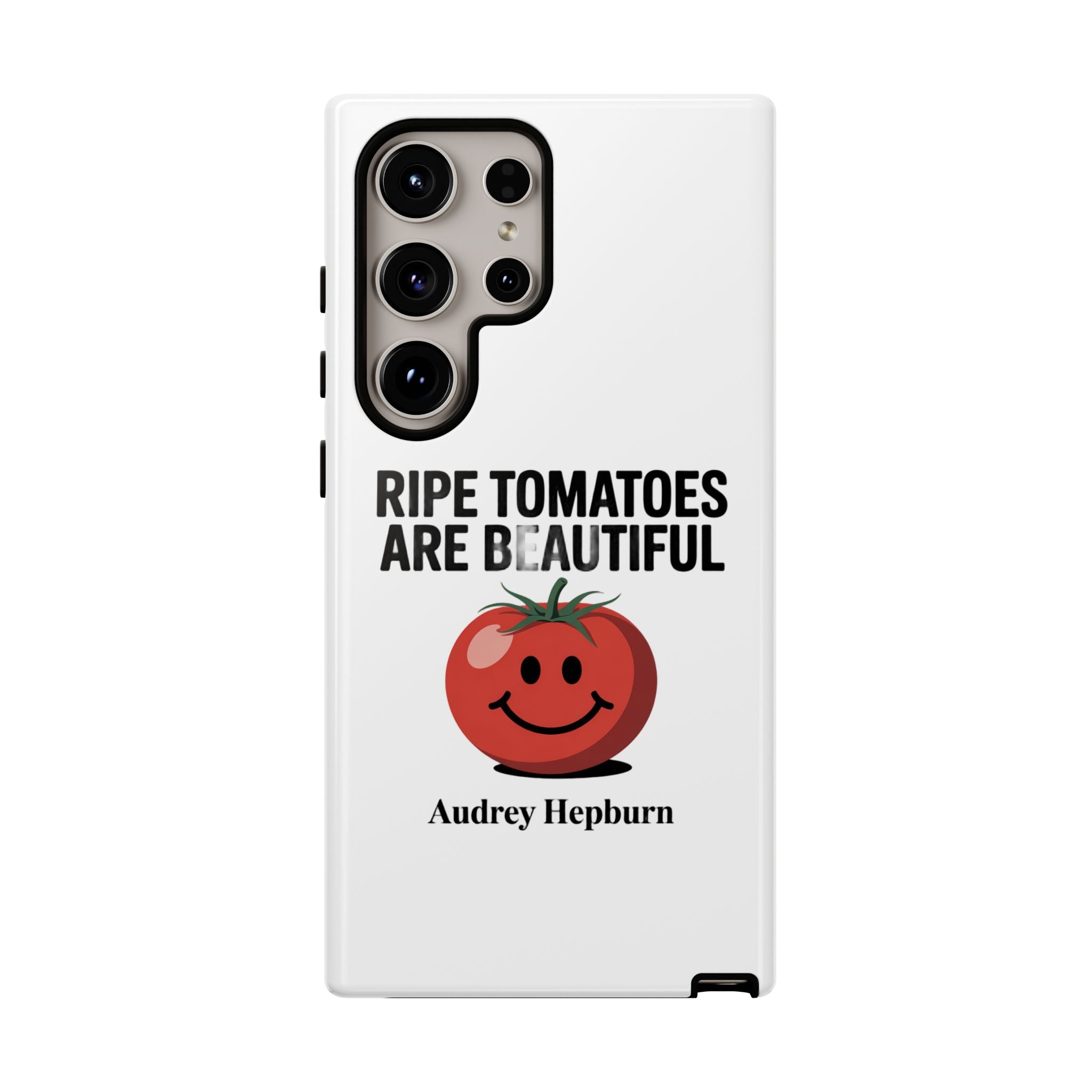 Phone Case — "Ripe Tomatoes Are Beautiful" Audrey Hepburn Quote with Smiling Tomato Graphic