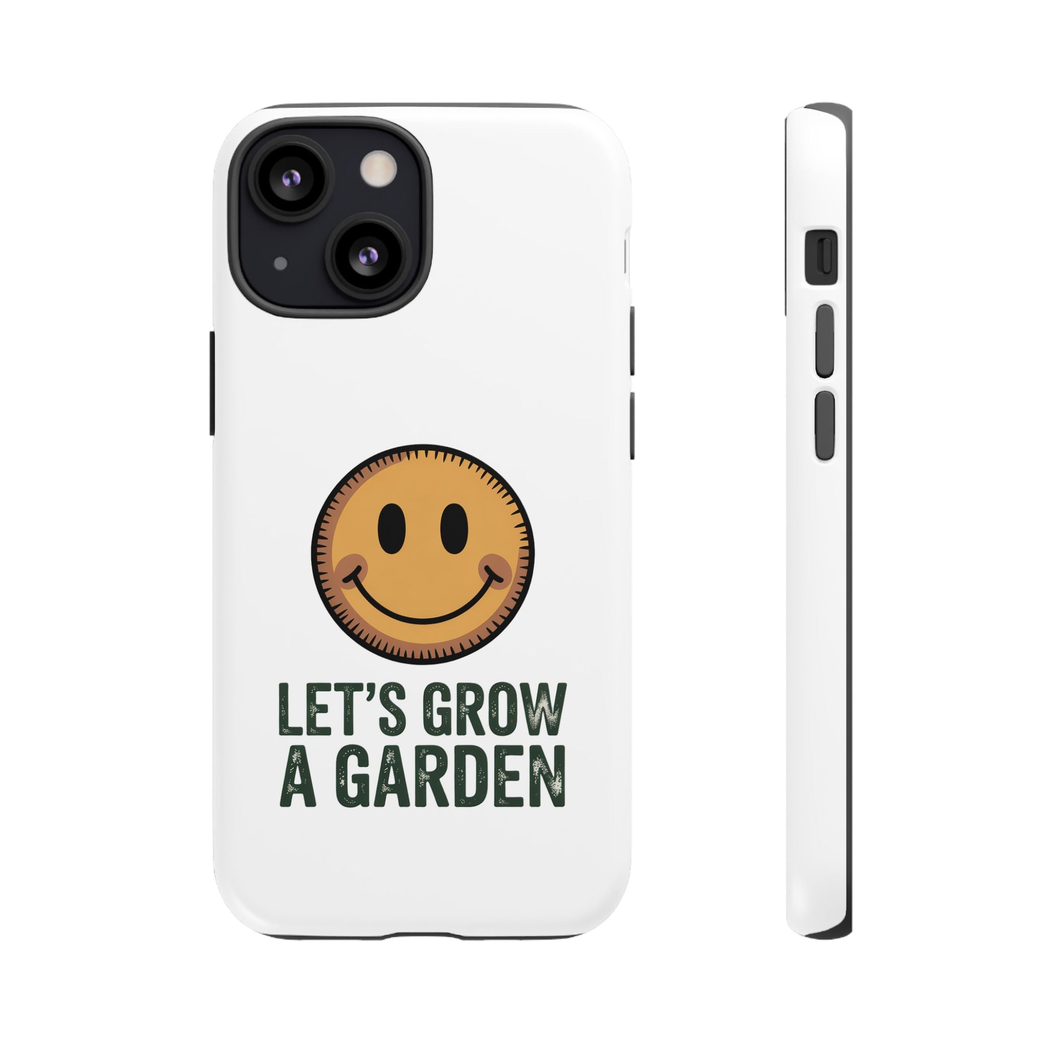 Phone Case — "Let's Grow a Garden" Smiley Plant Lover Protective Case
