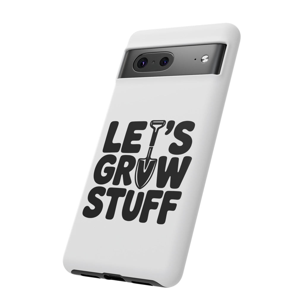 Phone Case - "Let's Grow Stuff" Gardening Shovel Design