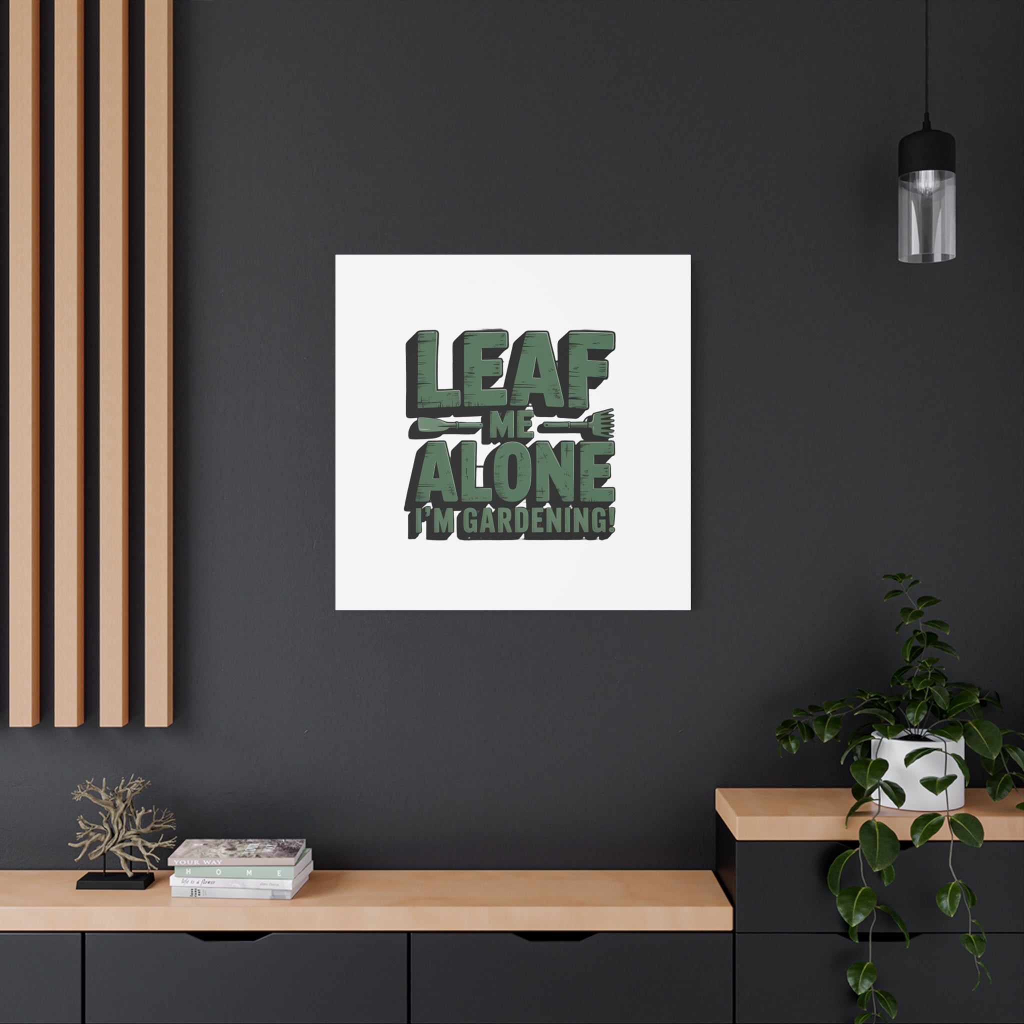Garden Canvas Wall Art — "Leaf Me Alone, I’m Gardening" Matte Stretched Print