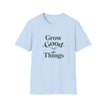 Grow Good Things T-Shirt